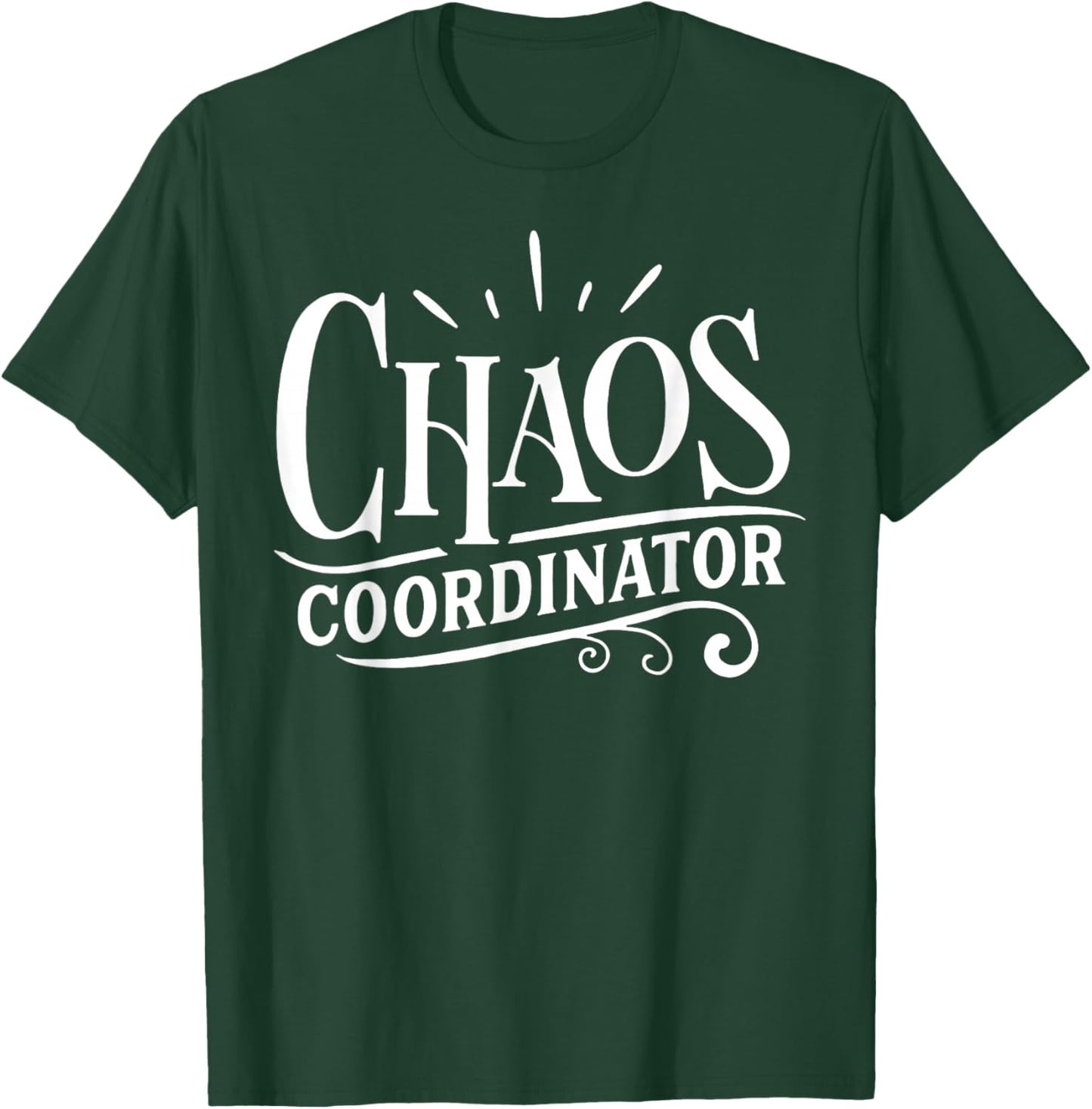 Chaos Coordinator Chaos Creator T-Shirt - T-Shirt | Forest