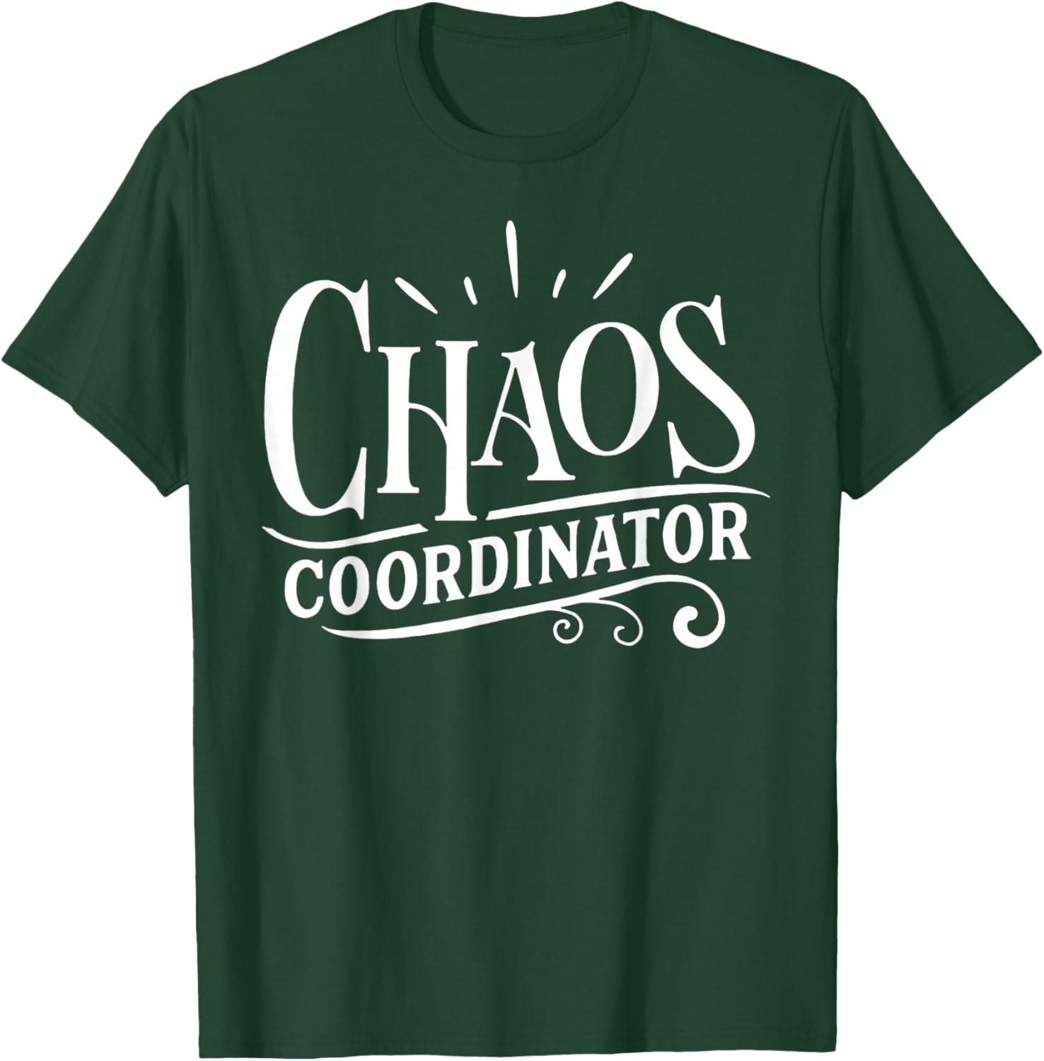 Chaos Coordinator Chaos Creator T-Shirt - T-Shirt | Forest