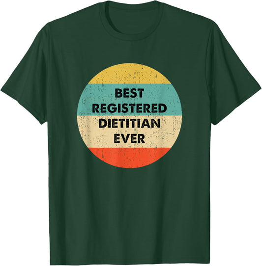 Registered Dietitian Shirt | Best Registered Dietitian Ever T-Shirt - T-Shirt | Forest