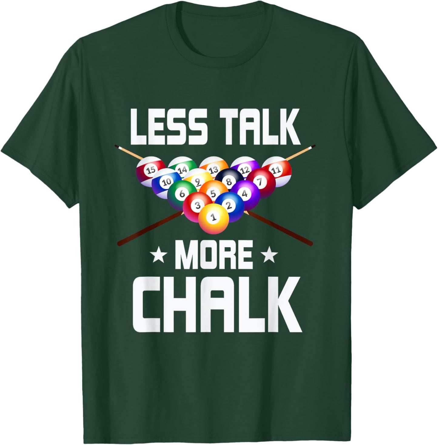 Less Talk More Chalk Pool Snooker Billiard Ball T-Shirt - T-Shirt | Forest