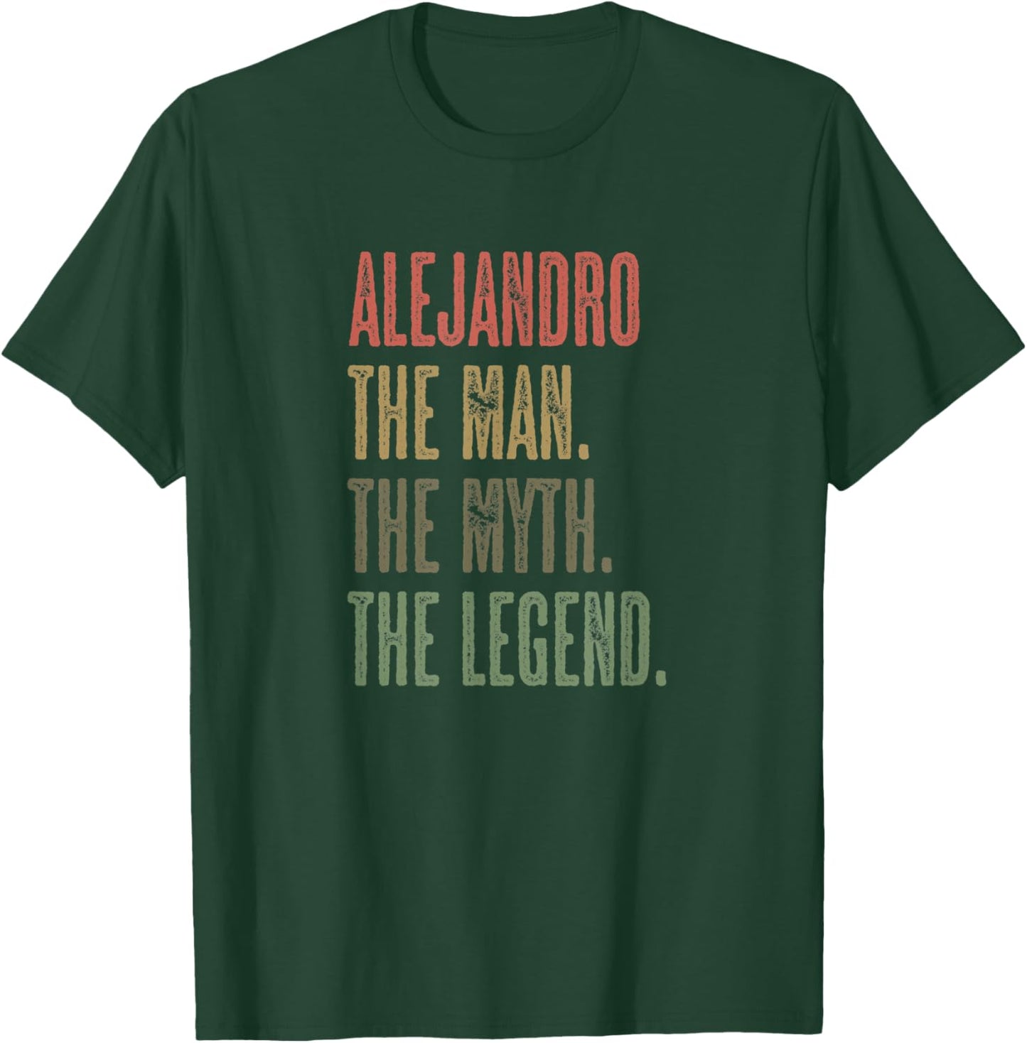 ALEJANDRO the Man the Myth the LEGEND | Funny, Men Boy Name T-Shirt - T-Shirt | Forest