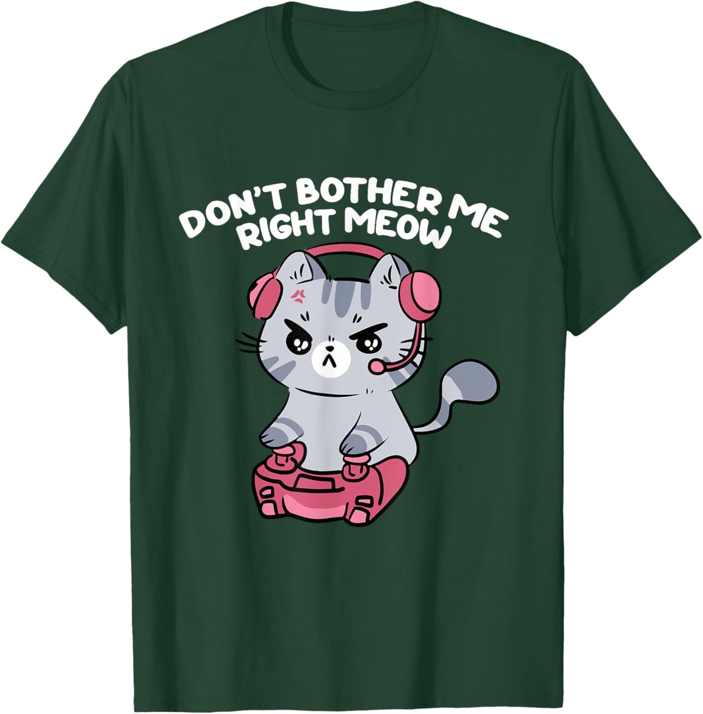 Don't Bother Me Right Meow, Funny Video Gamer and Cat Lover Women Girls Kids T-Shirt - T-Shirt | Forest