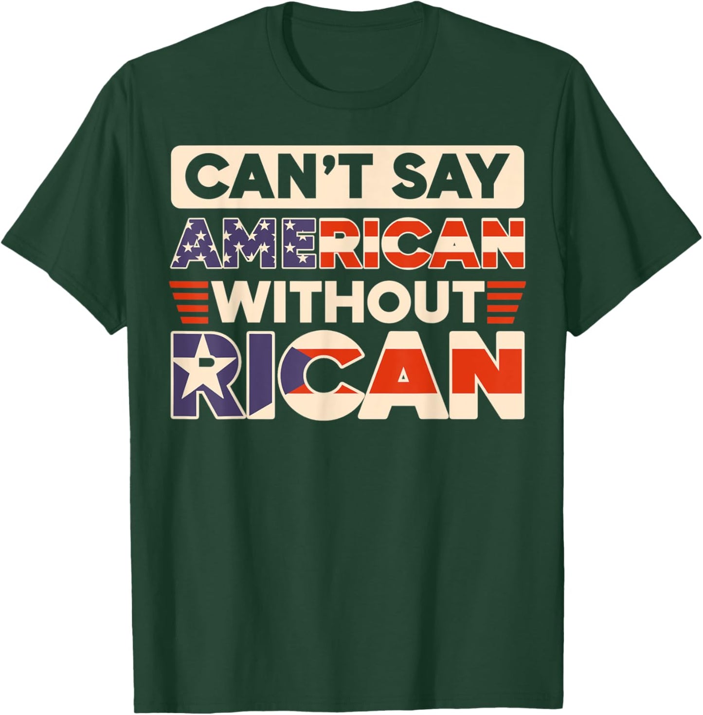 Can't Say American Without Rican USA Puerto Rico Boricua T-Shirt - T-Shirt | Forest