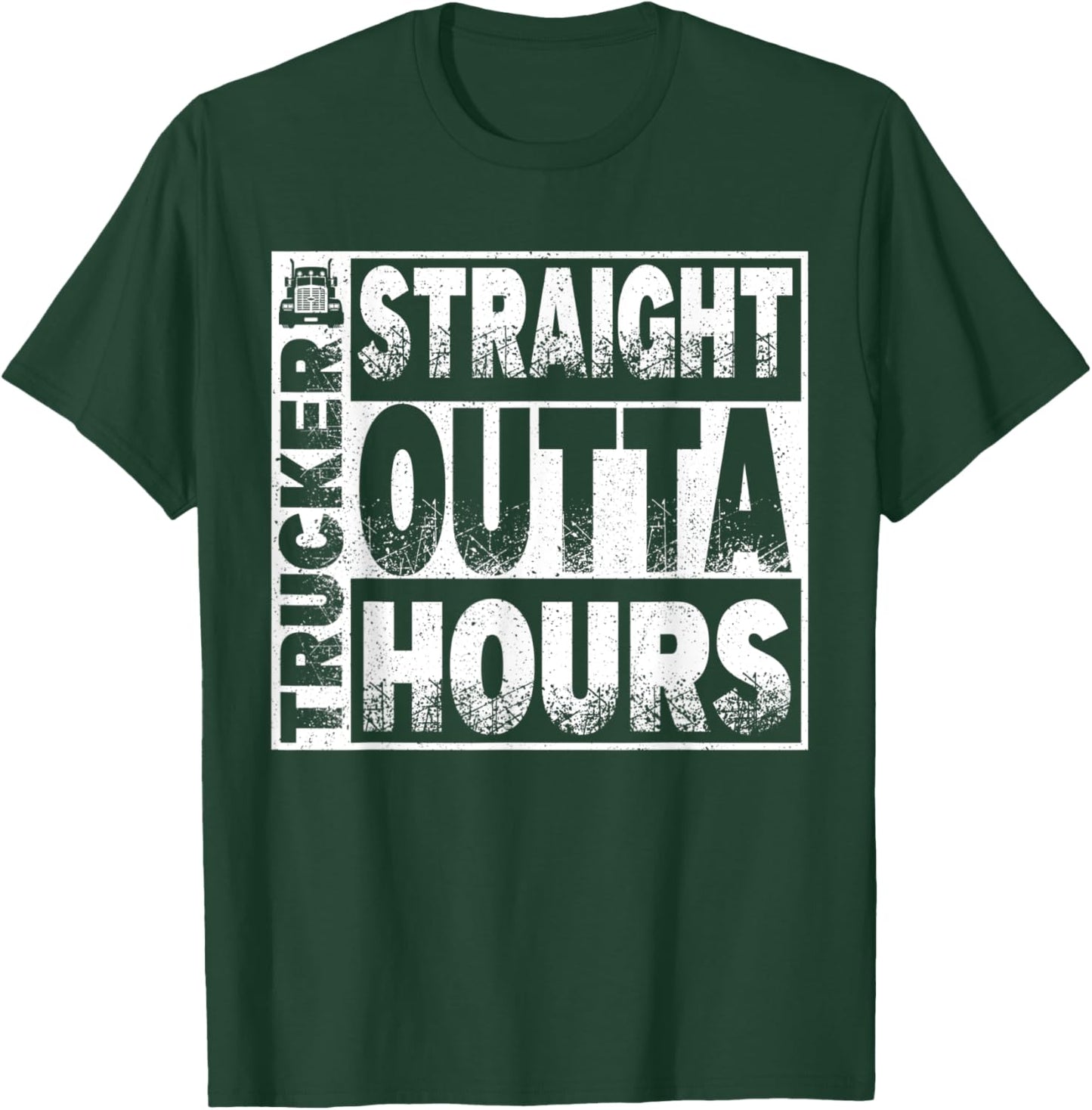 Truck Driver Straight Out Of Hours Funny Trucker Gift T-Shirt - T-Shirt | Forest