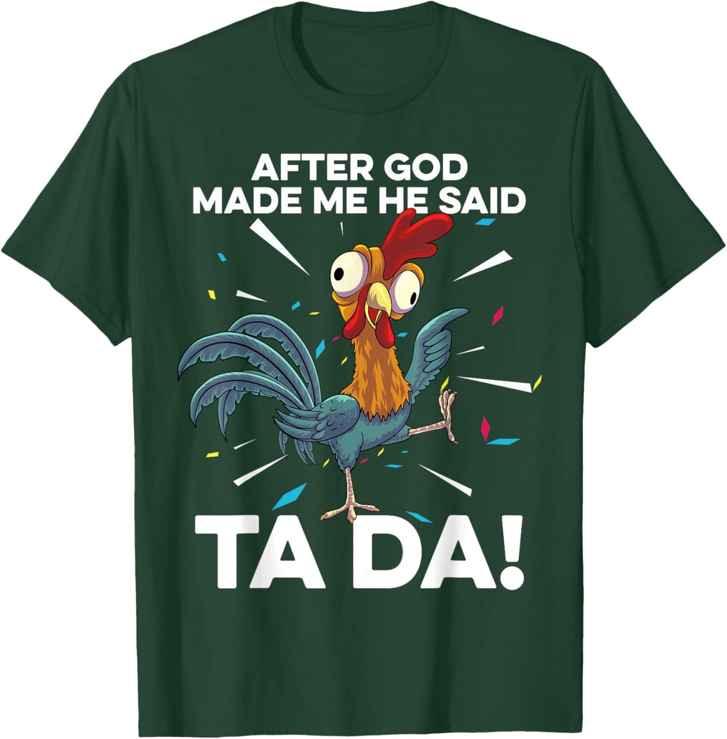 After God Made Me He Said Ta Da Funny Christian Chicken T-Shirt - T-Shirt | Forest