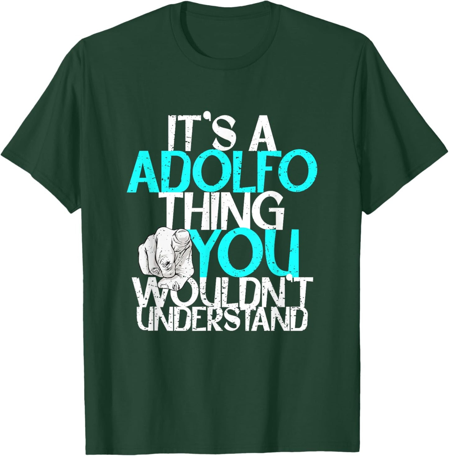 It's A Adolfo Thing You Wouldn't Understand T-Shirt - T-Shirt | Forest