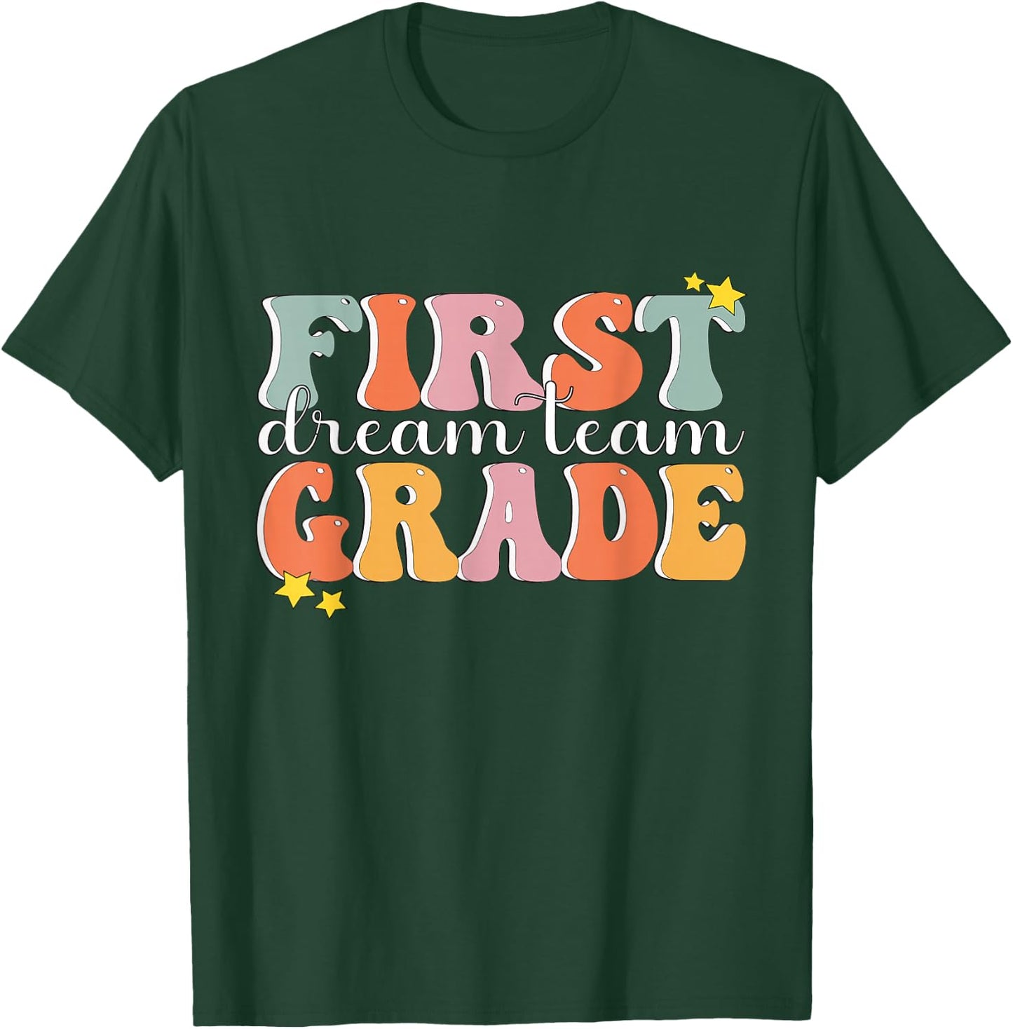 First Grade Dream Team Teacher Shirt First Day of 1st Grade T-Shirt - T-Shirt | Forest