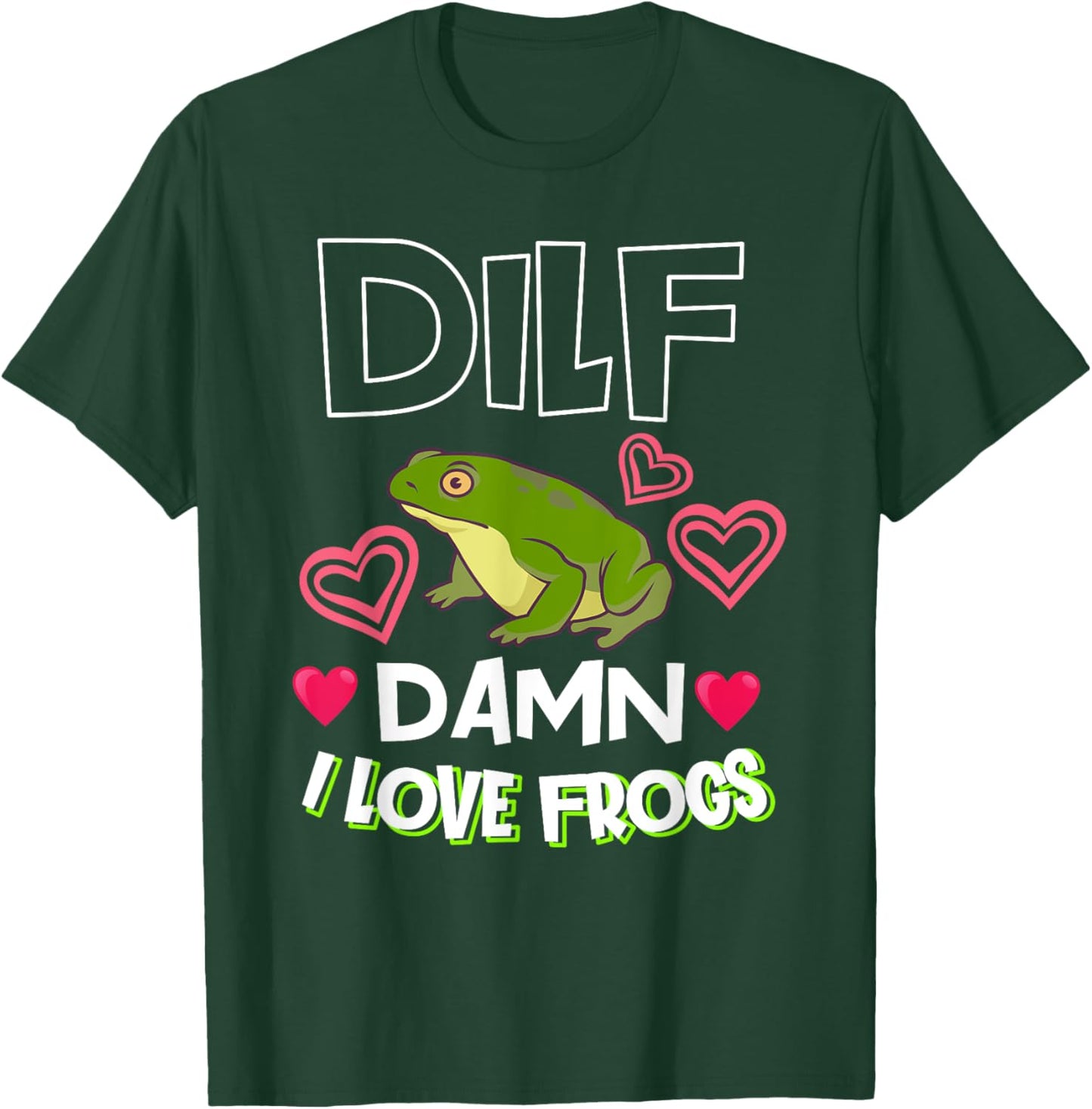 DILF Damn I Love Frogs Gift Frog Keeper Or Frog Lover T-Shirt - T-Shirt | Forest