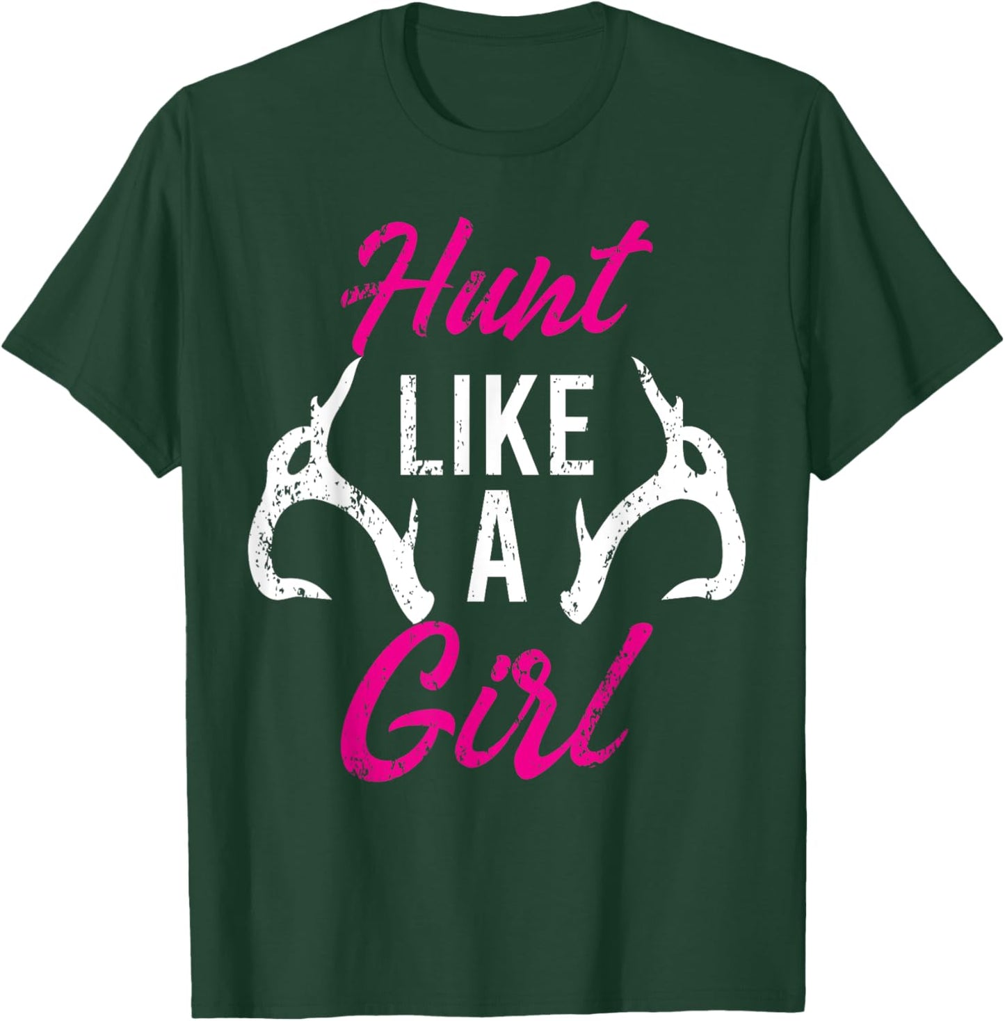 Hunt Like A Girl Funny Antler Hunters Gifts Deer Elk Woman T-Shirt - T-Shirt | Forest