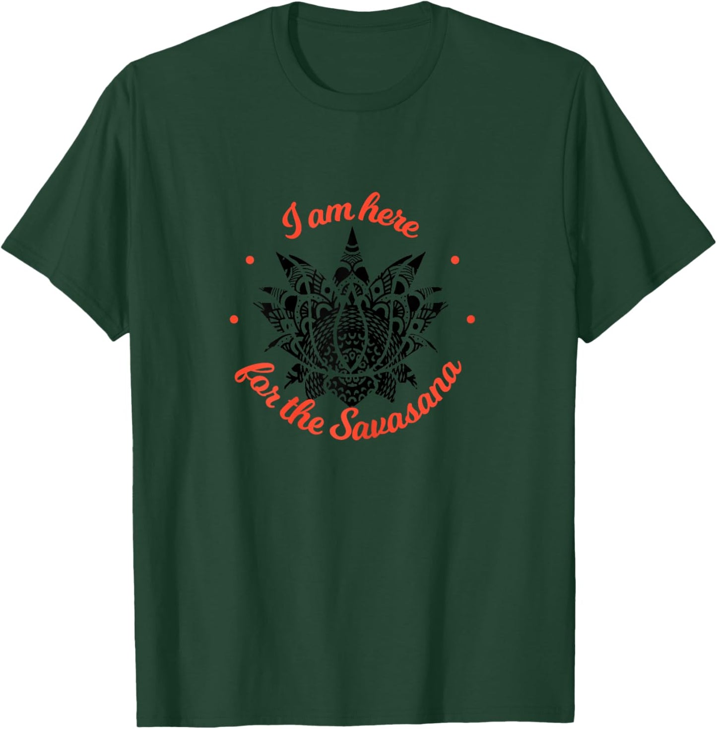 I am just here for the Savasana Shavasana Meditation T-Shirt - T-Shirt | Forest
