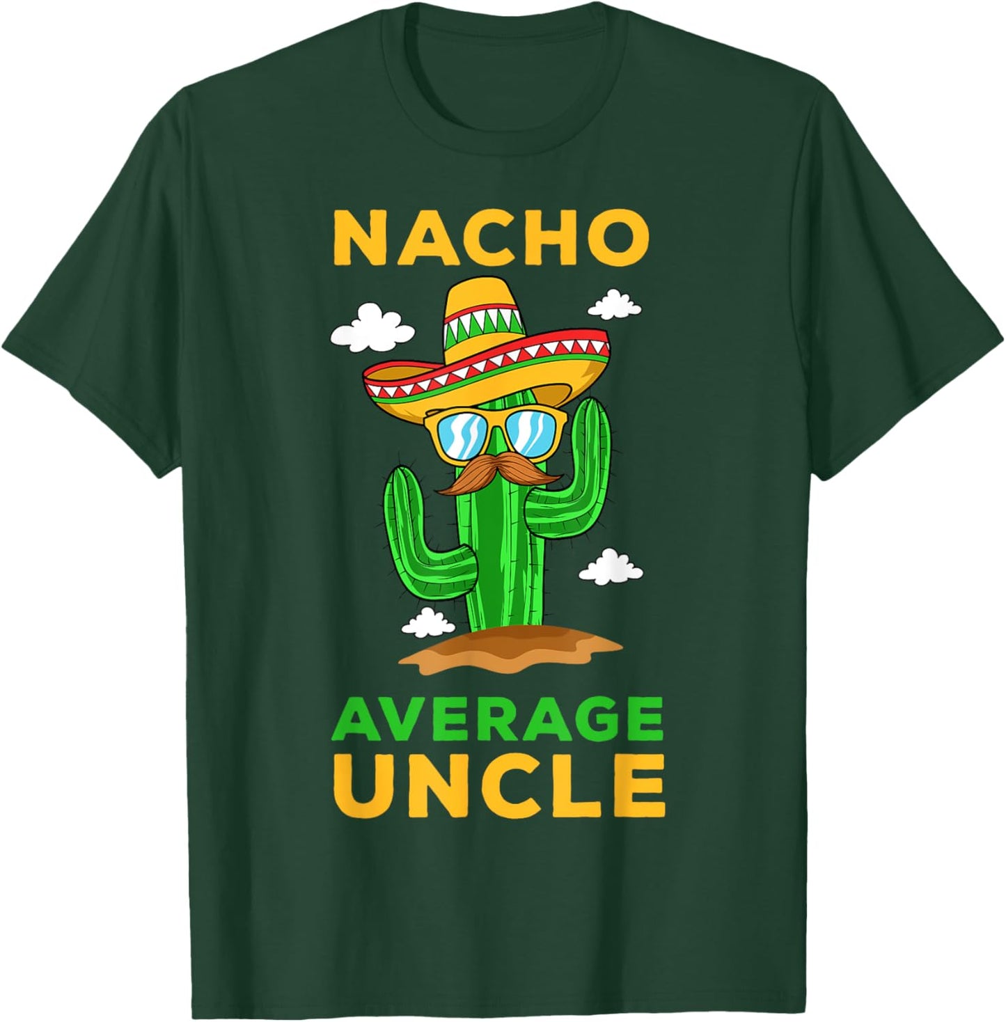Nacho Average Uncle Mexican Cinco de Mayo Tio Fiesta Tito T-Shirt - T-Shirt | Forest