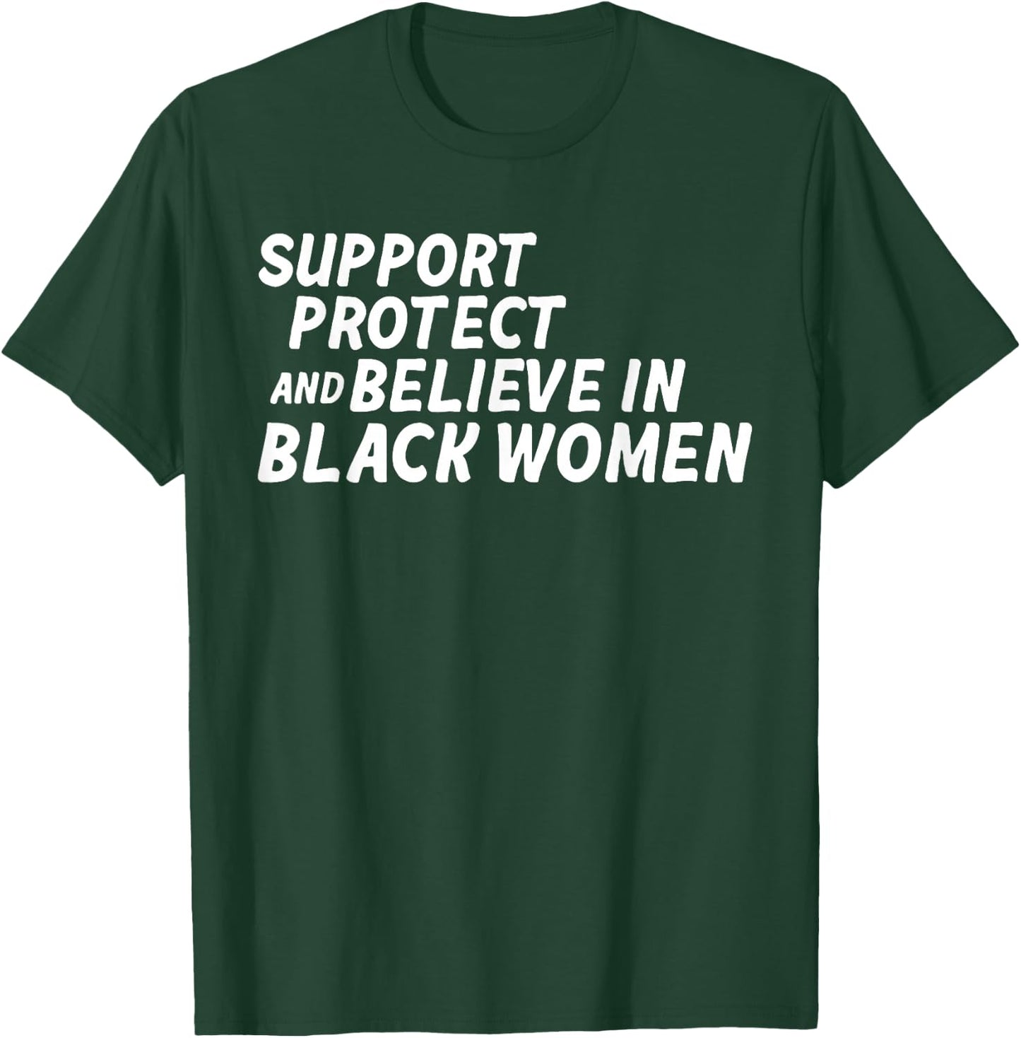 Support Protect And Believe In Black Women T-Shirt - T-Shirt | Forest