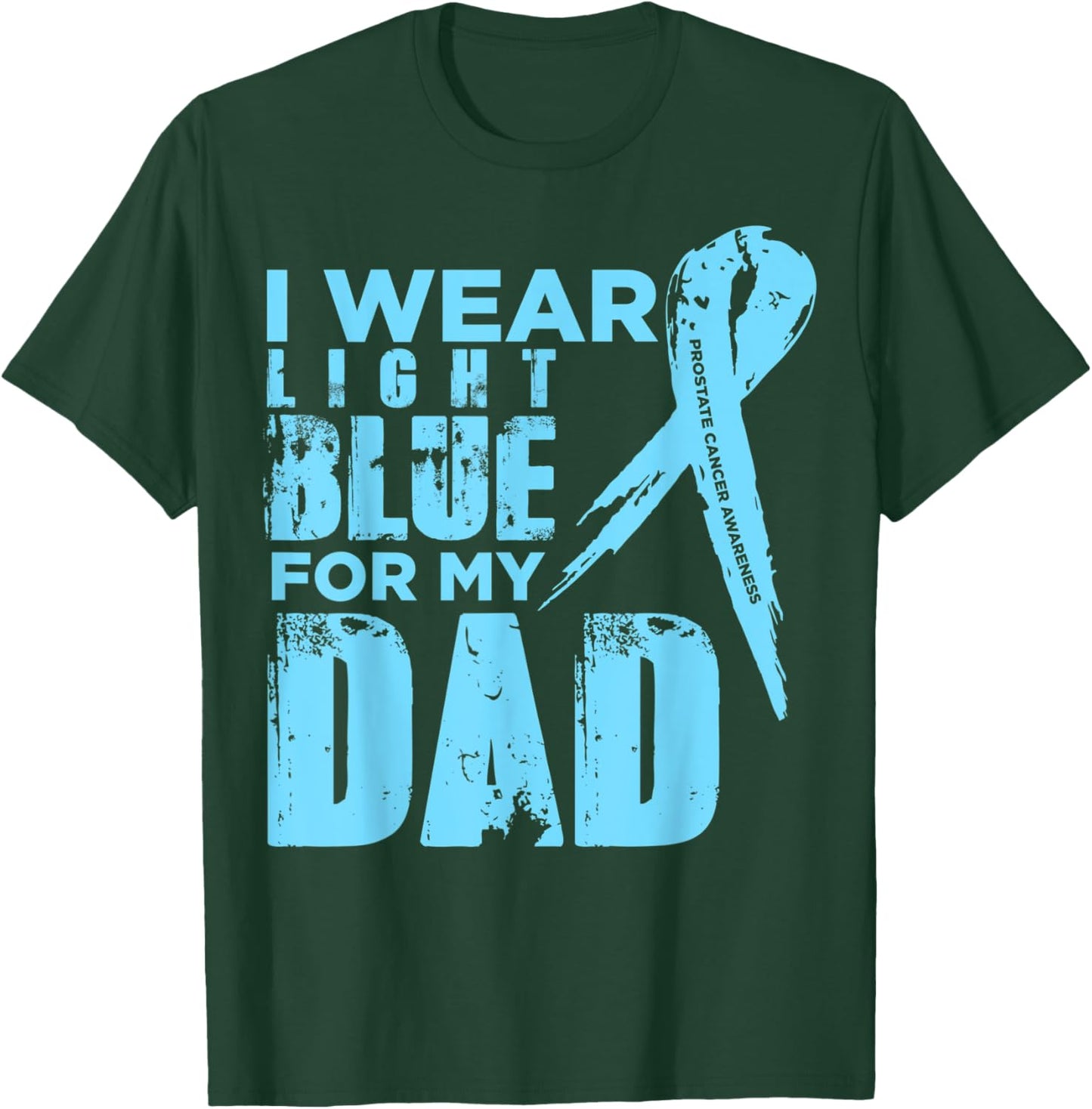 I Wear Light Blue For My Dad T-Shirt - T-Shirt | Forest