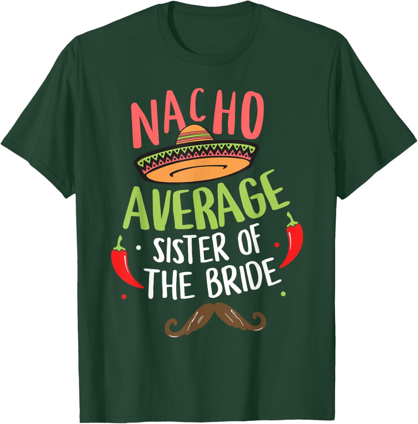 Nacho Average Sister of the Bride Mexican Mustache T-Shirt - T-Shirt | Forest