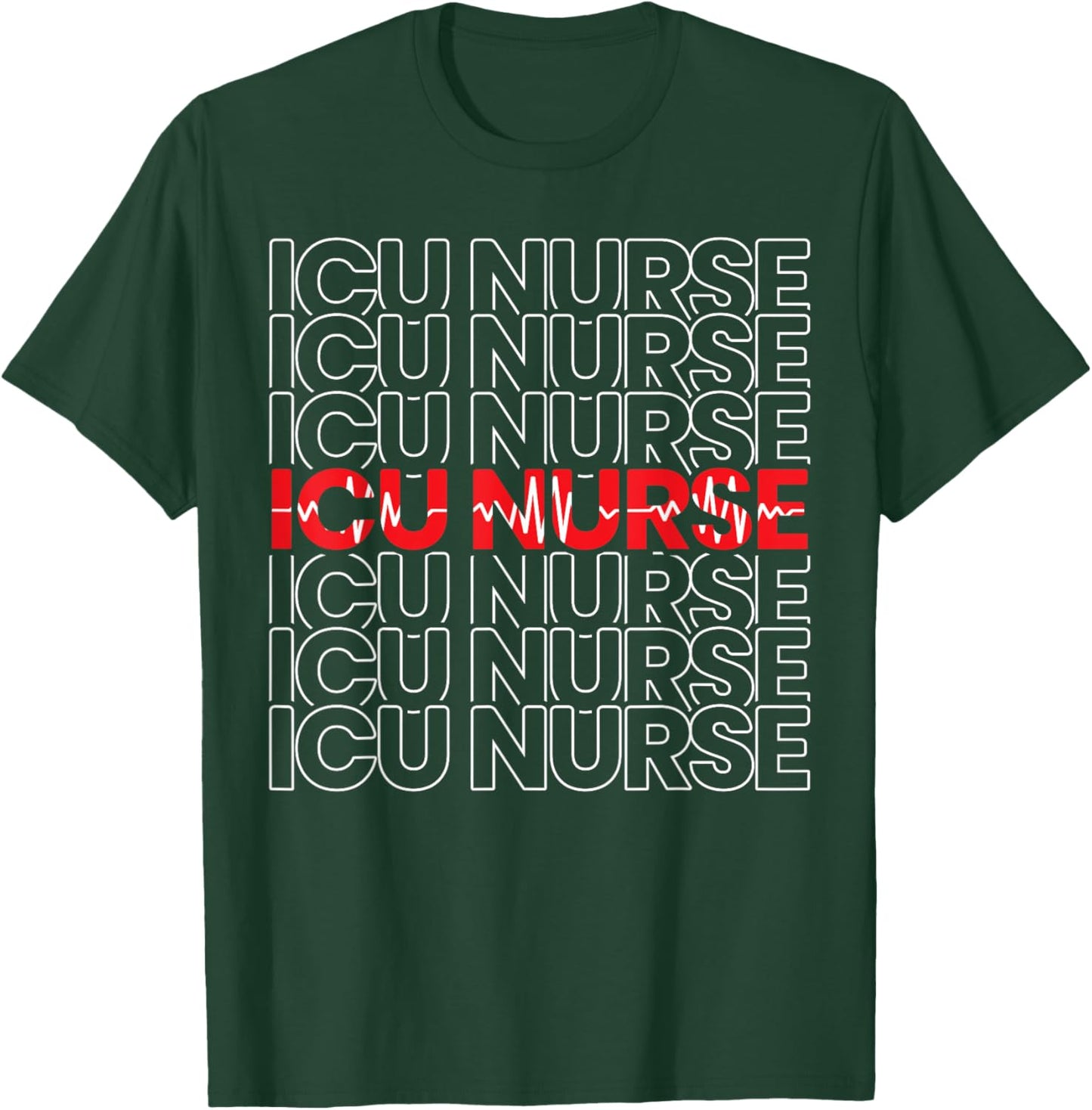 ICU Nurse Hospital RN Medical Intensive Care Unit Nursing T-Shirt - T-Shirt | Forest