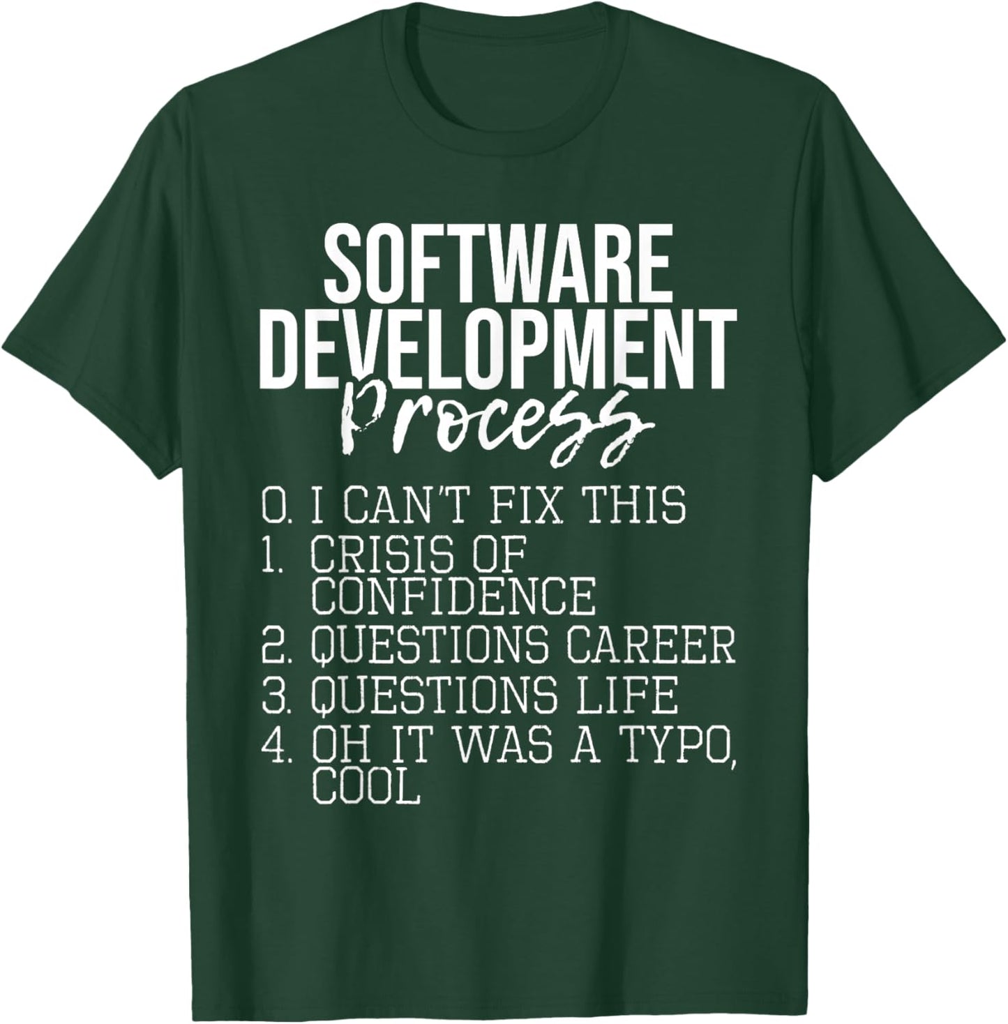 Software Development Process - Coding Programmer Coder T-Shirt - T-Shirt | Forest