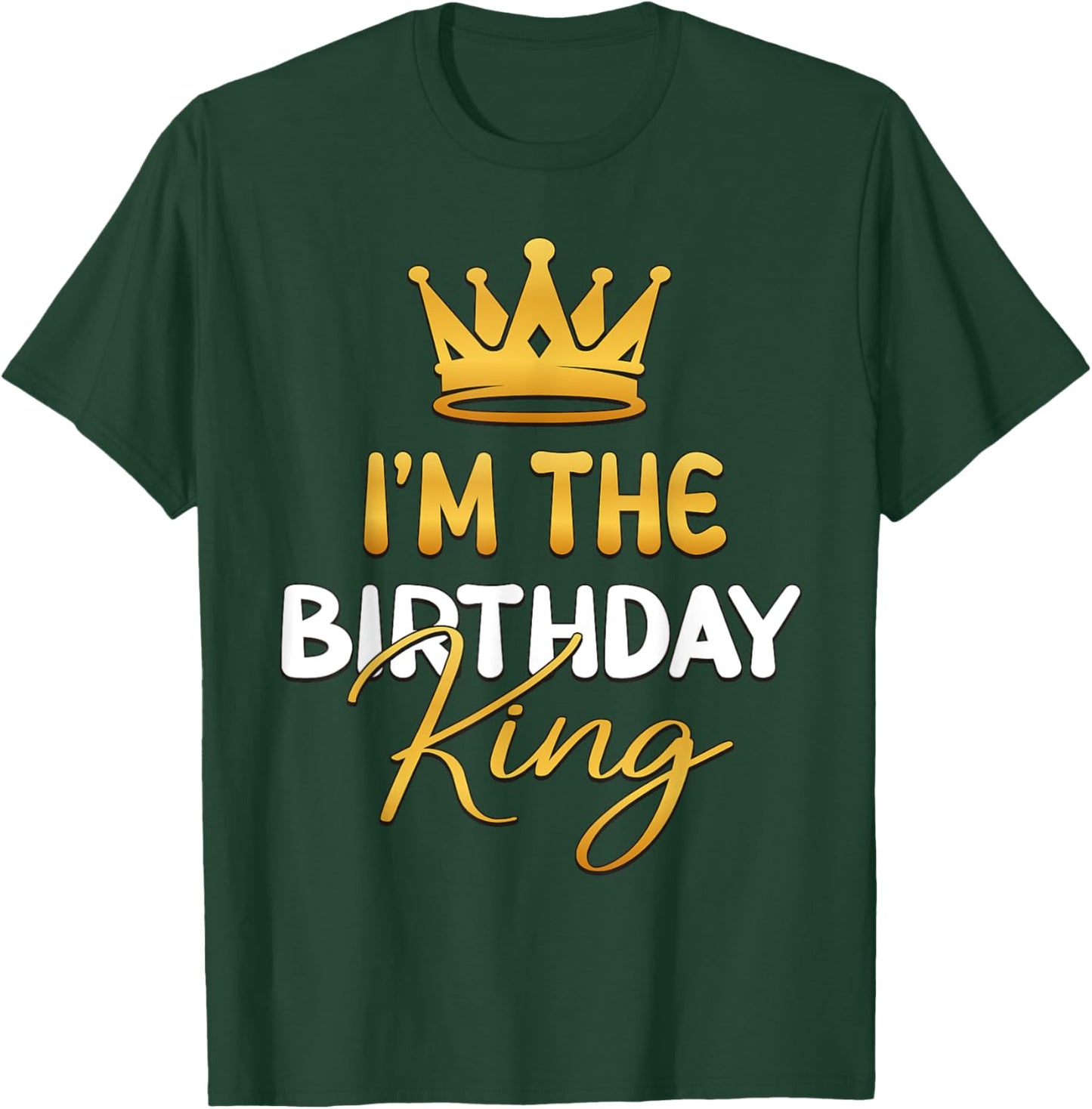 I'm The Birthday King Bday Party Idea T-Shirt - T-Shirt | Forest