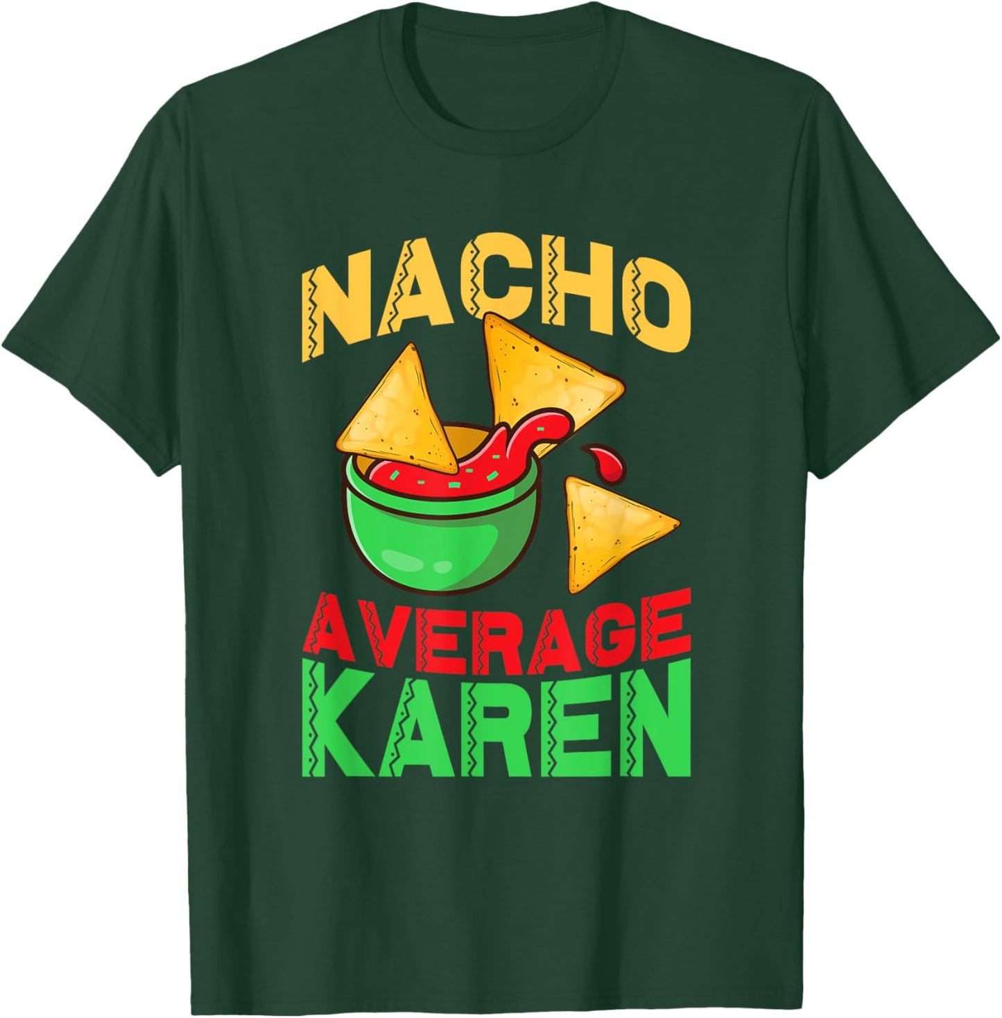 Nacho Average Karen Cinco De Mayo Don't Be A Karen T-Shirt - T-Shirt | Forest