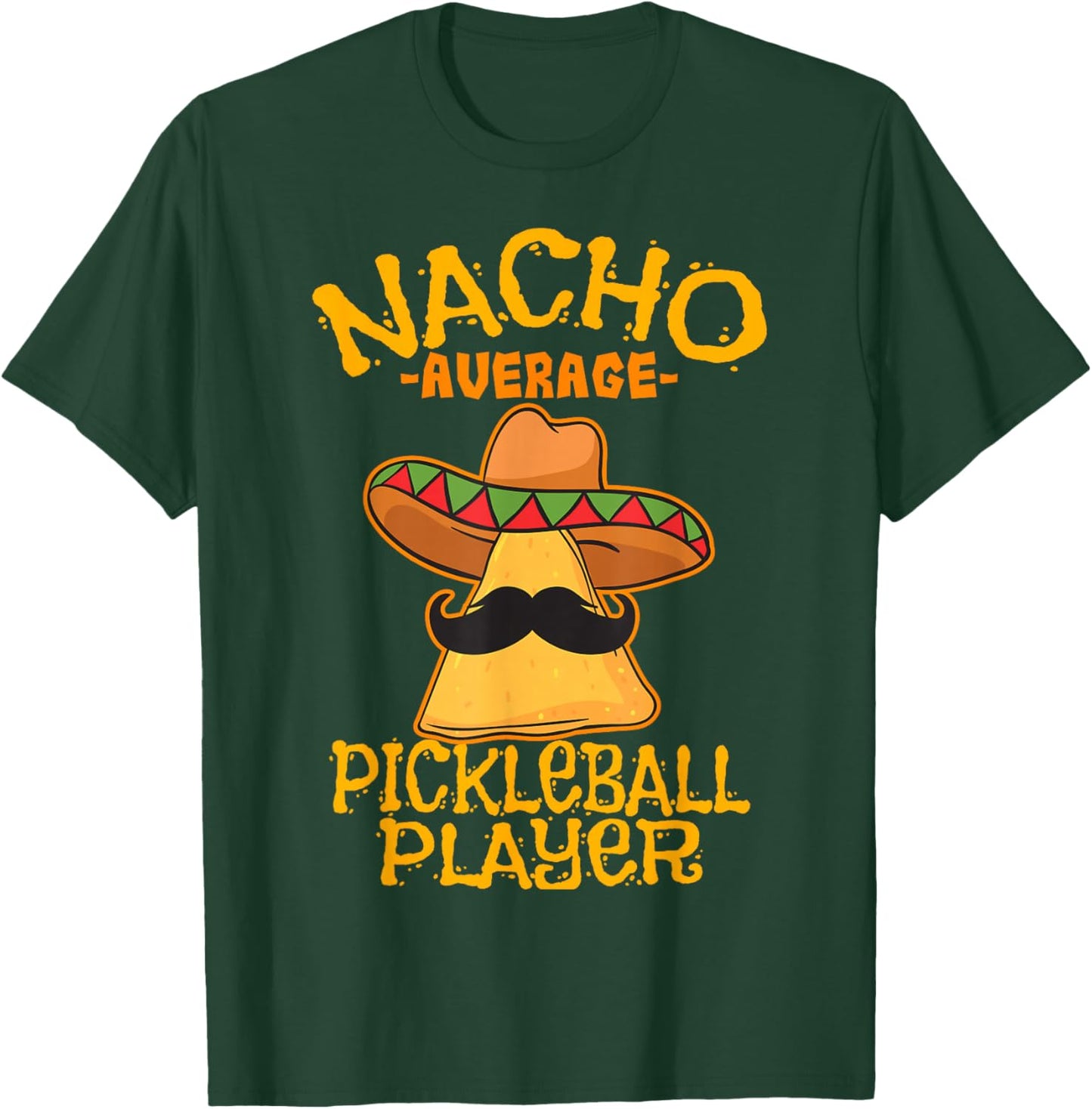 Nacho Average Pickleball Player Mexican Sport Cinco De Mayo T-Shirt - T-Shirt | Forest