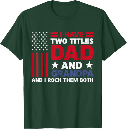 I Have Two Titles Dad and Grandpa Funny Fathers Day Usa Flag T-Shirt - T-Shirt | Forest