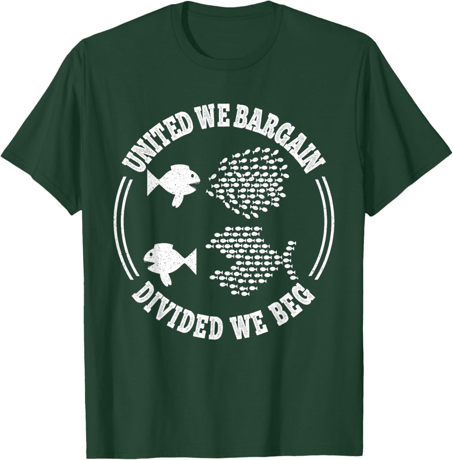 United We Bargain, Divided We Beg, Labor Union Protest T-Shirt - T-Shirt | Forest