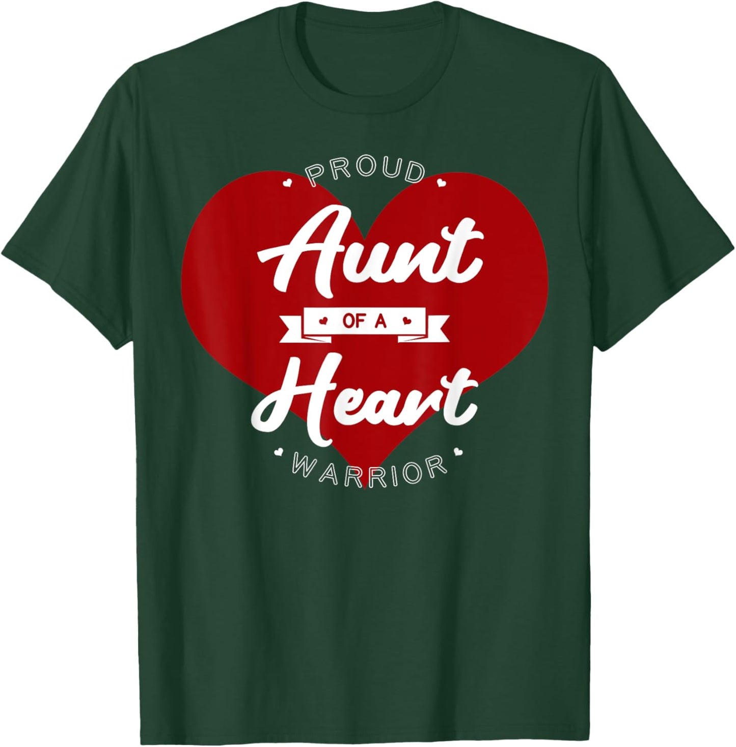 Proud Aunt Of A Heart Warrior CHD Surgery Transplant T-Shirt - T-Shirt | Forest