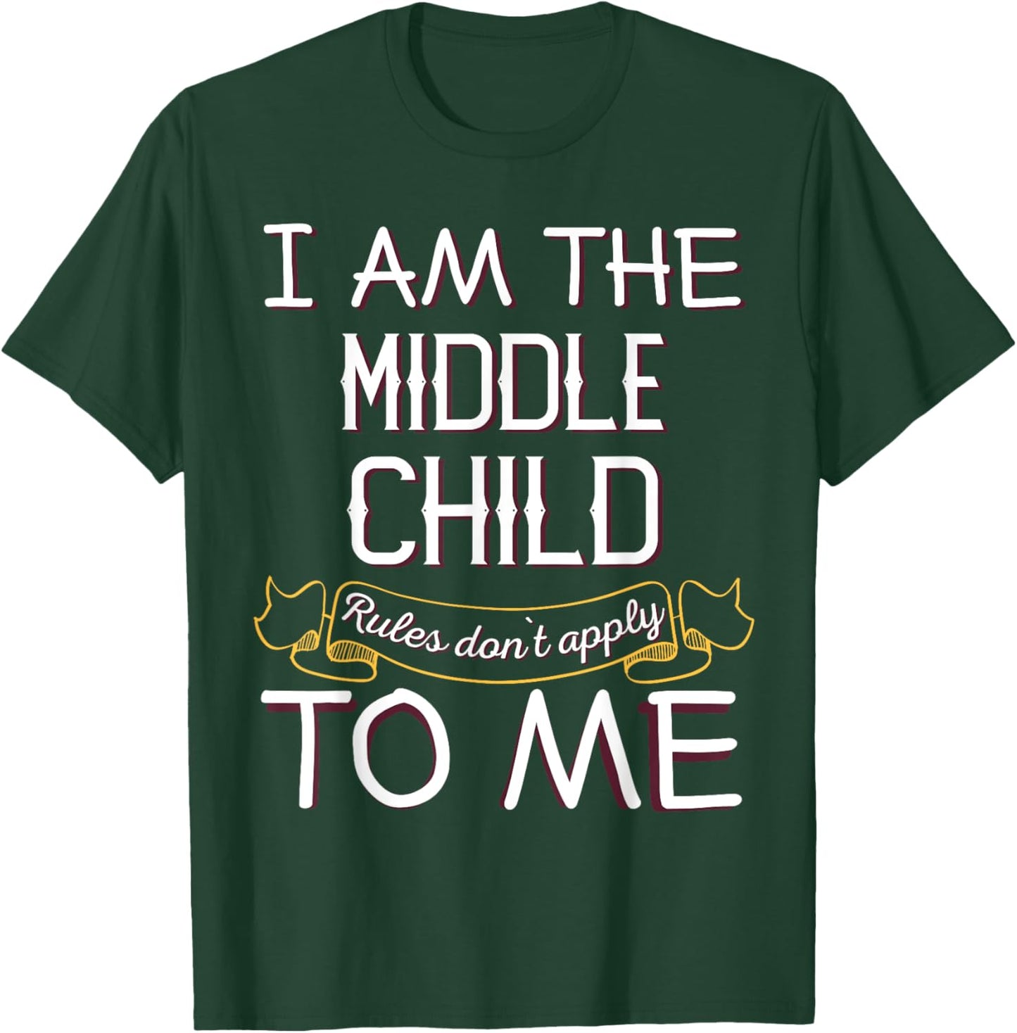 I'M The Middle Child - Rules Don'T Apply To Me T-Shirt - T-Shirt | Forest