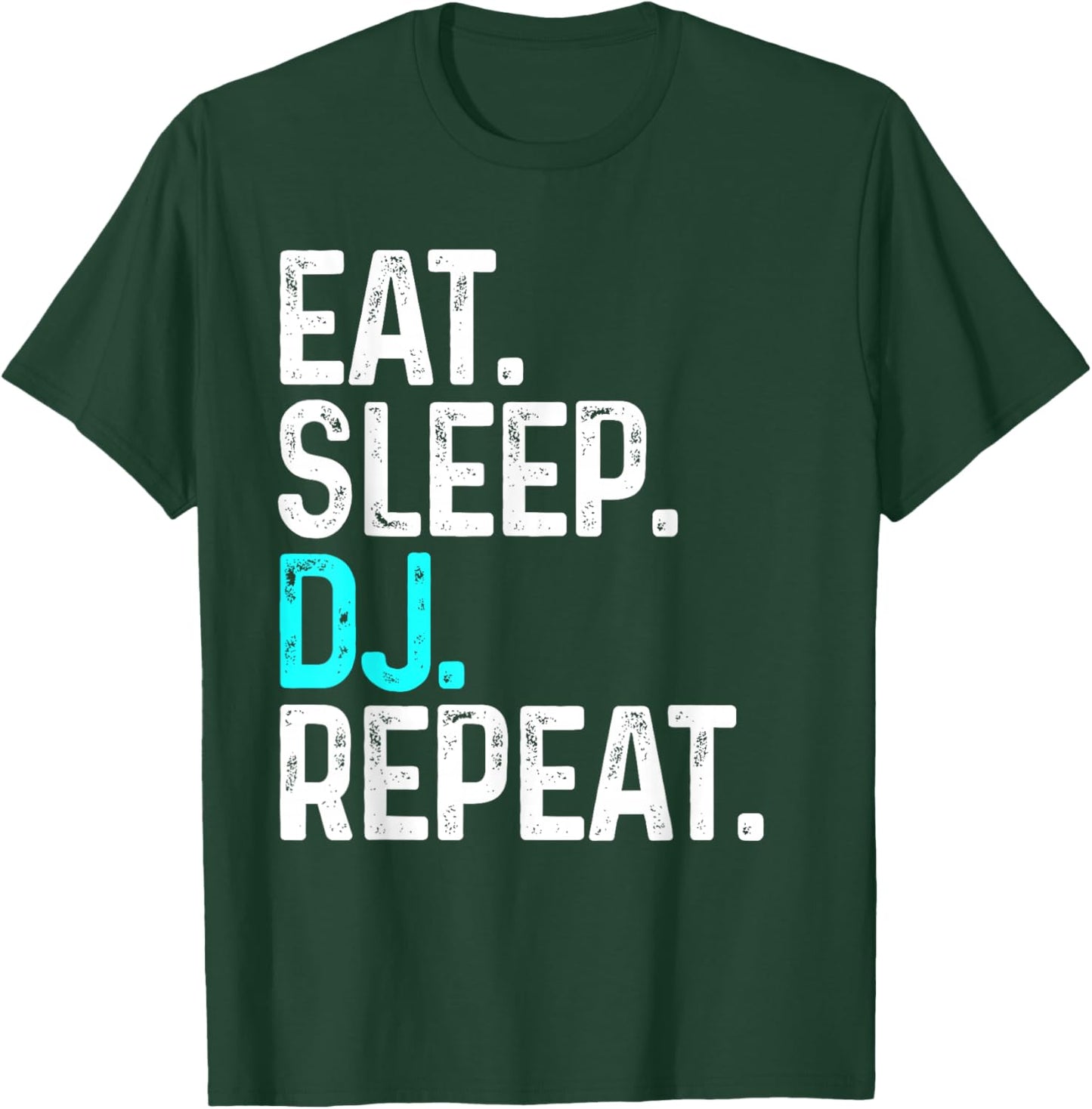 Eat Sleep DJ Repeat Funny Disc Jockey T-Shirt - T-Shirt | Forest