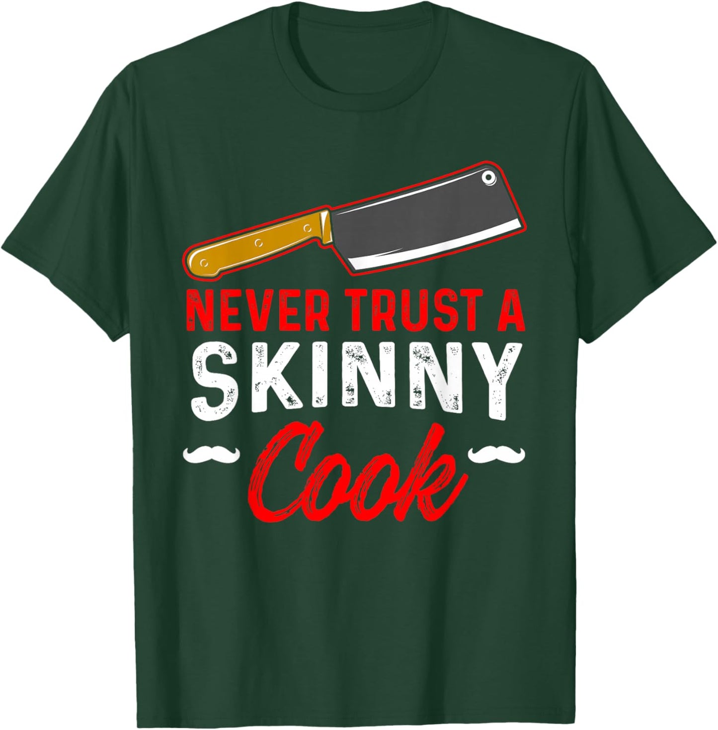 Never Trust A Skinny Cook T-Shirt - T-Shirt | Forest