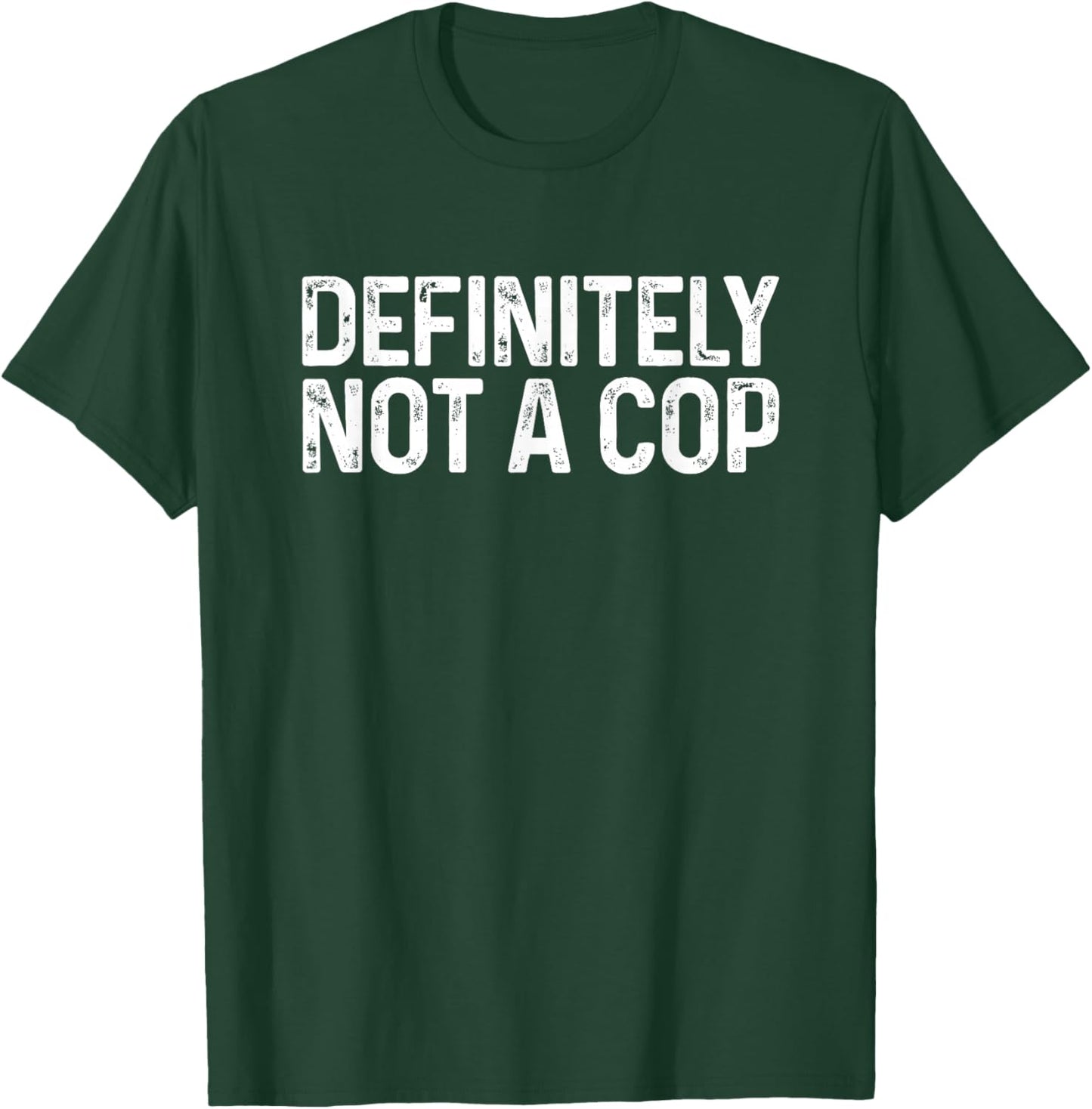 Definitely Not a Cop Shirt Undercover Definitely Not a Cop T-Shirt - T-Shirt | Forest
