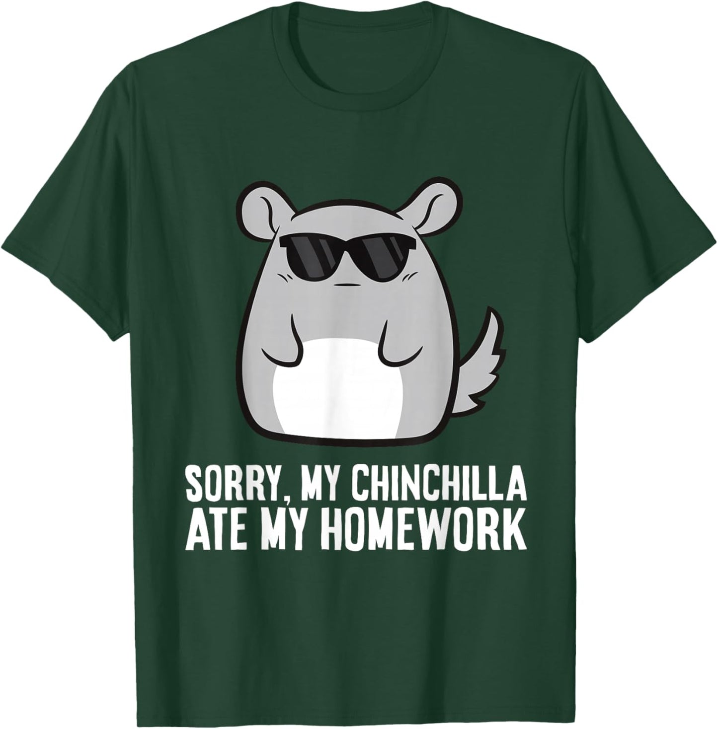 Sorry My Chinchilla Ate My Homework Funny School Chinchilla T-Shirt - T-Shirt | Forest