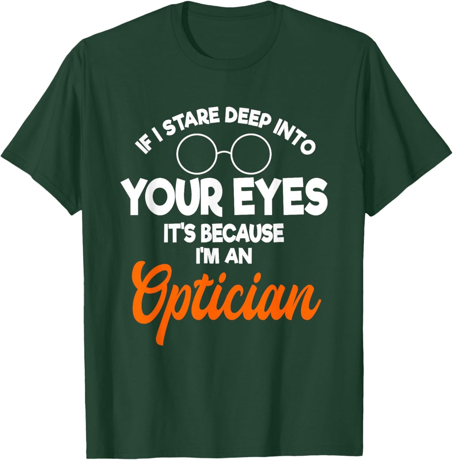 Optician Ophthalmologist Doctor Eye Optometrists T-Shirt - T-Shirt | Forest