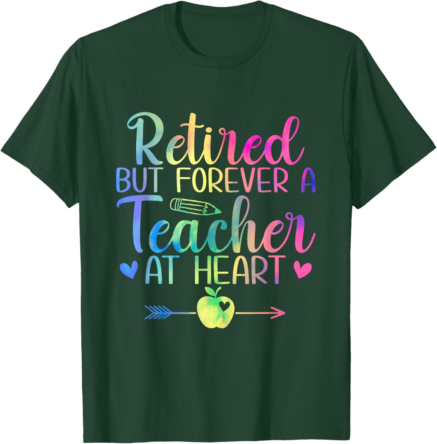 Retired But Forever A Teacher At Heart Retirement T-Shirt - T-Shirt | Forest