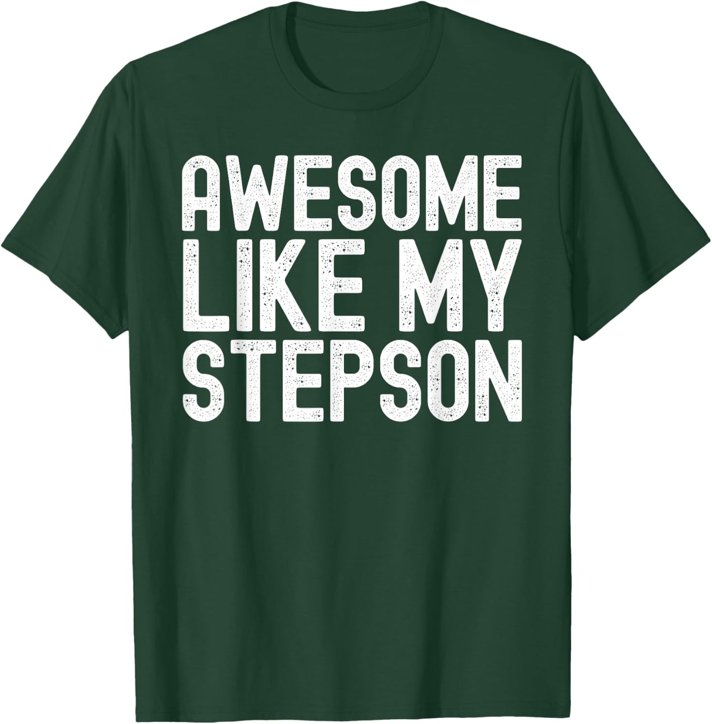 Awesome Like My Stepson Son Funny Fathers Day Dad T-Shirt - T-Shirt | Forest