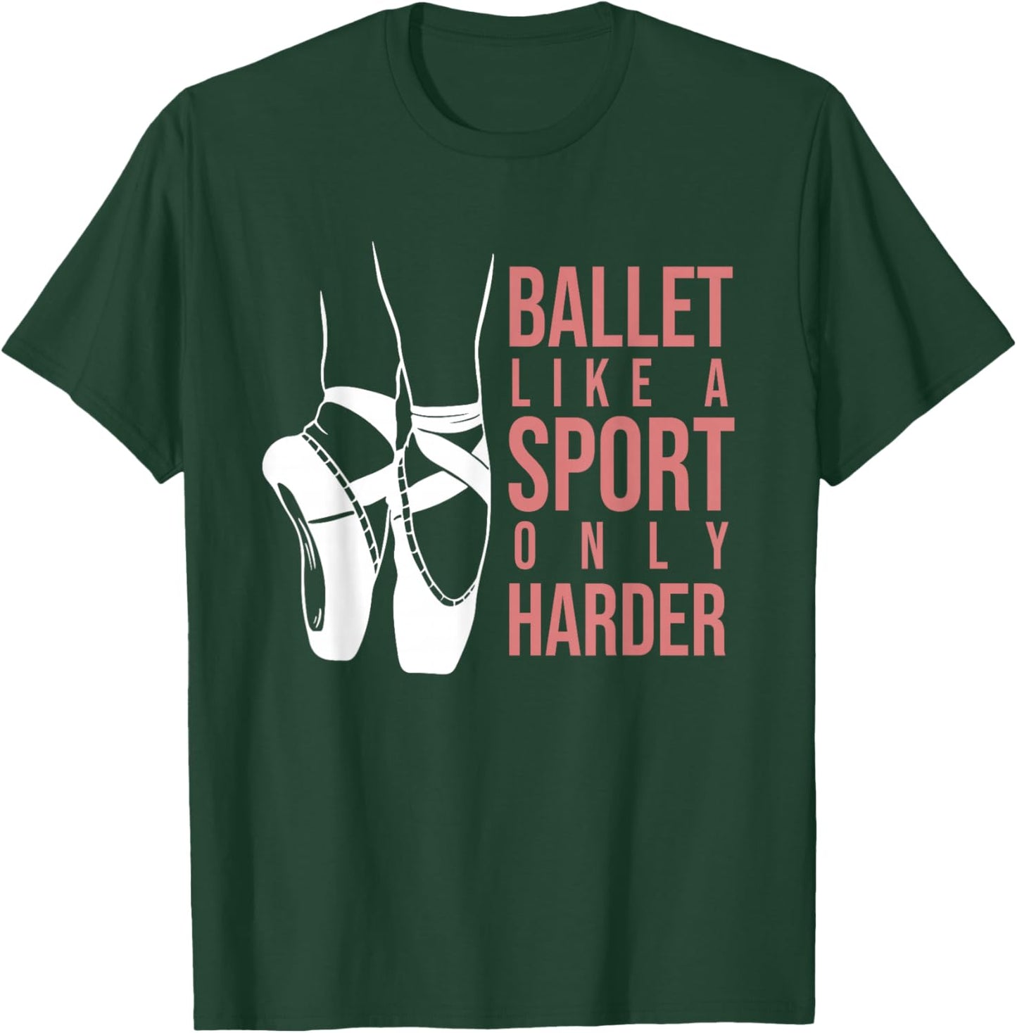 Ballet Like A Sport Only Harder En Pointe Ballerina Ballet T-Shirt - T-Shirt | Forest