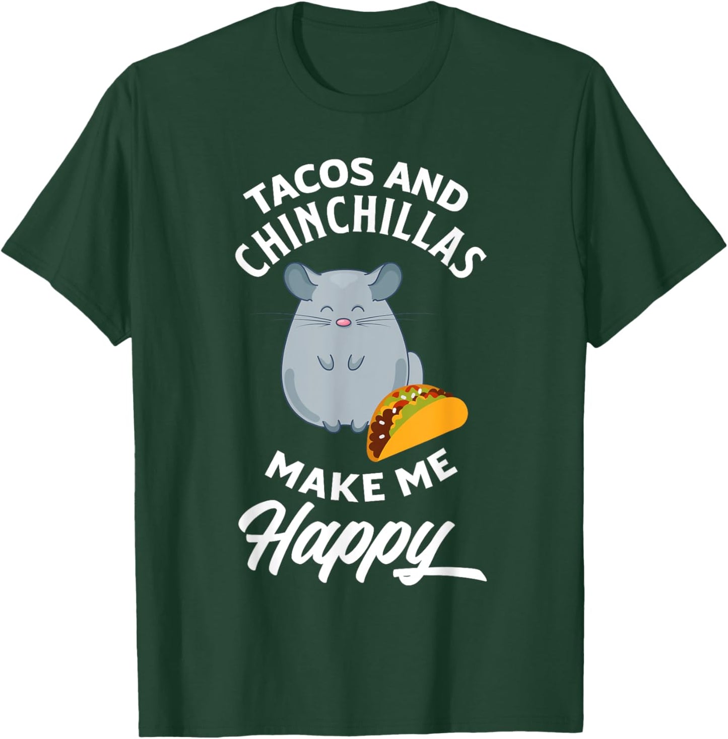 Tacos And Chinchillas Make Me Happy Funny Chinchilla T-Shirt - T-Shirt | Forest
