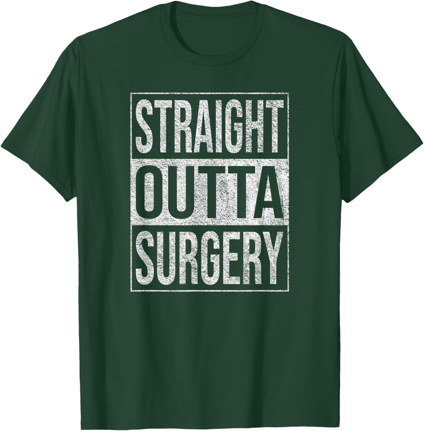 Straight Outta Surgery Hospital Patient Treatment T-Shirt - T-Shirt | Forest