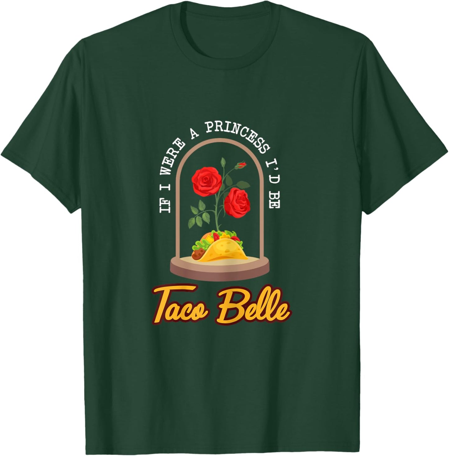 If I Were a Princess I'd Be Taco Belle Funny Taco T-Shirt - T-Shirt | Forest