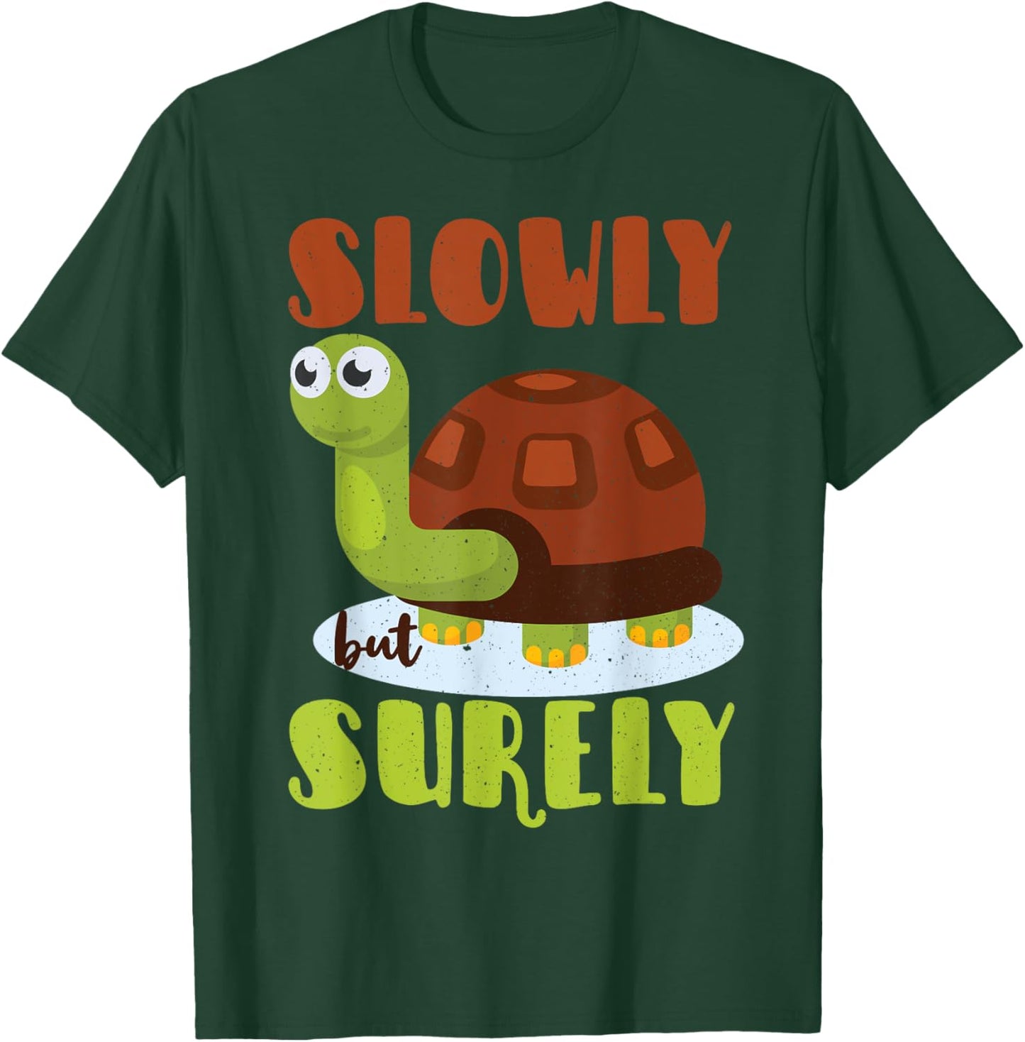 Slowly But Surely T-Shirt - T-Shirt | Forest