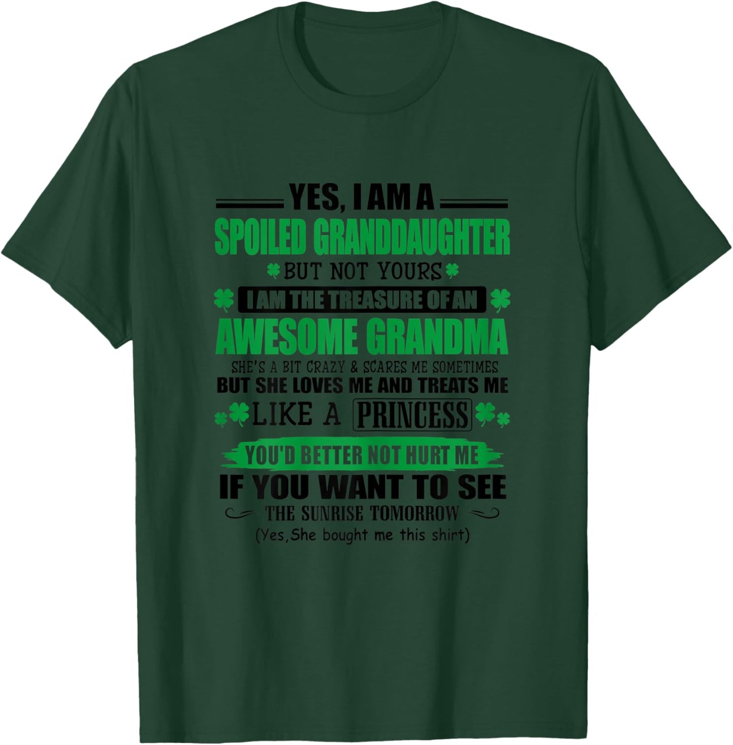 Yes, I Am A Spoiled Granddaughter But Not Yours T-Shirt - T-Shirt | Forest