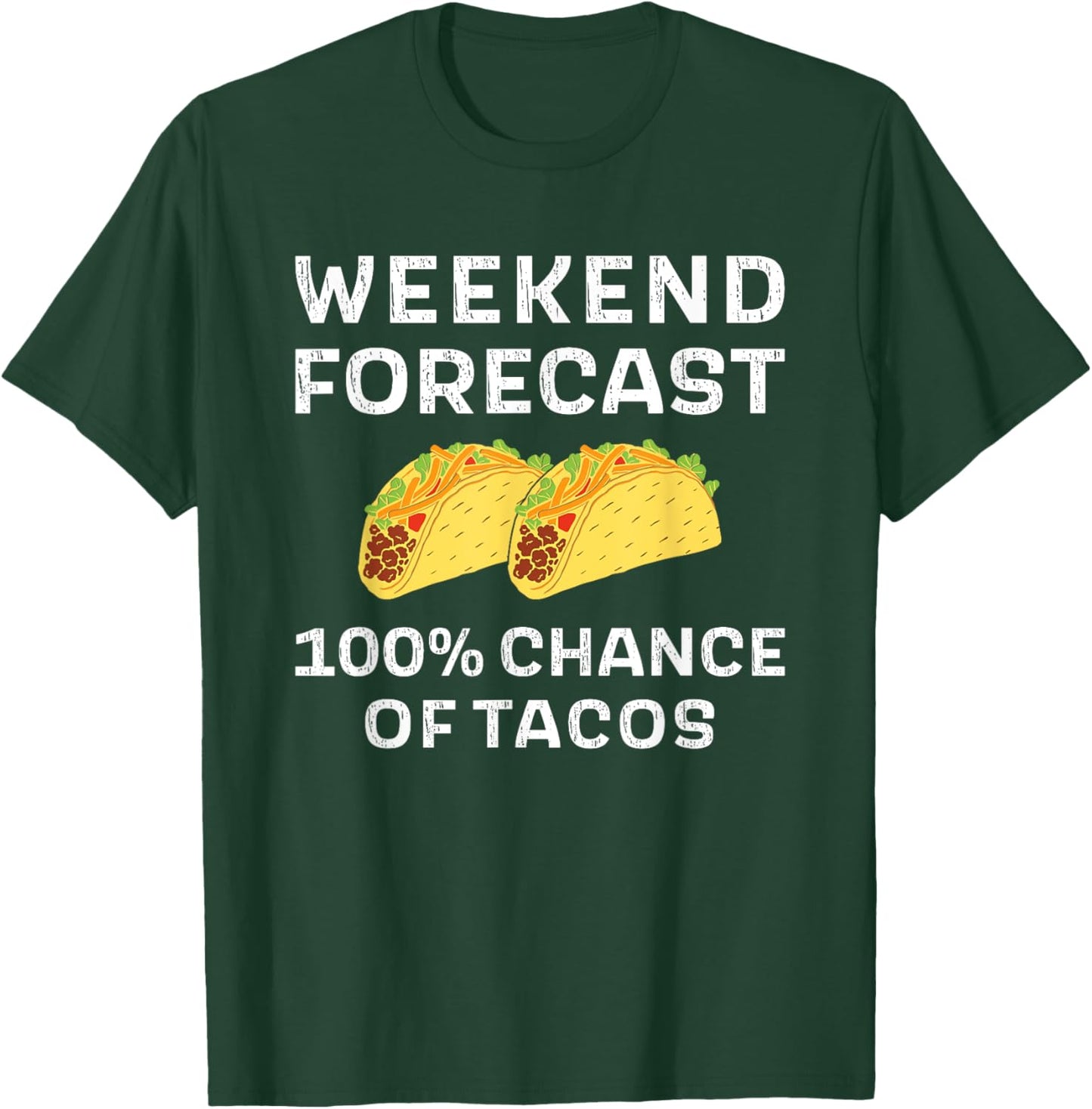 Weekend Forecast 100% Chance Of Tacos Funny Taco Tuesday T-Shirt - T-Shirt | Forest