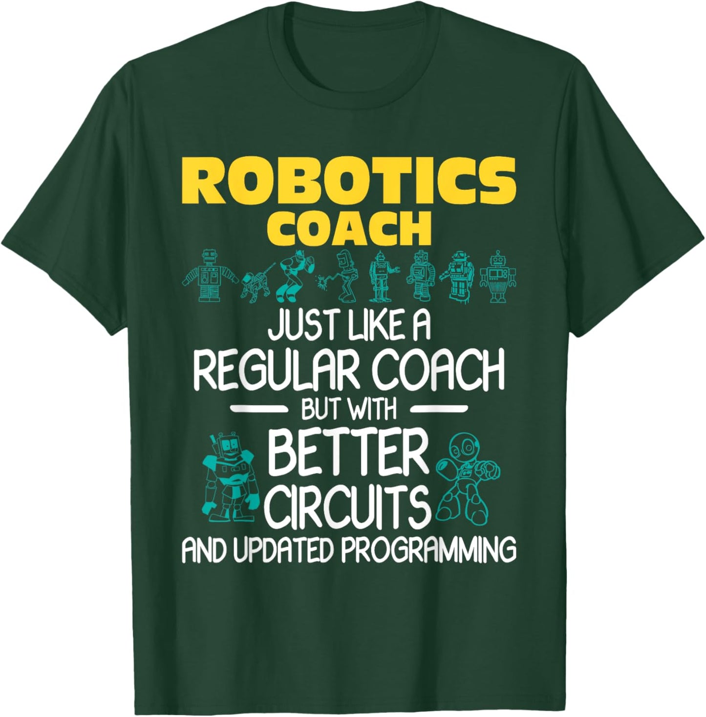 Robotics Coach - Robot Builder Engineer Engineering T-Shirt - T-Shirt | Forest