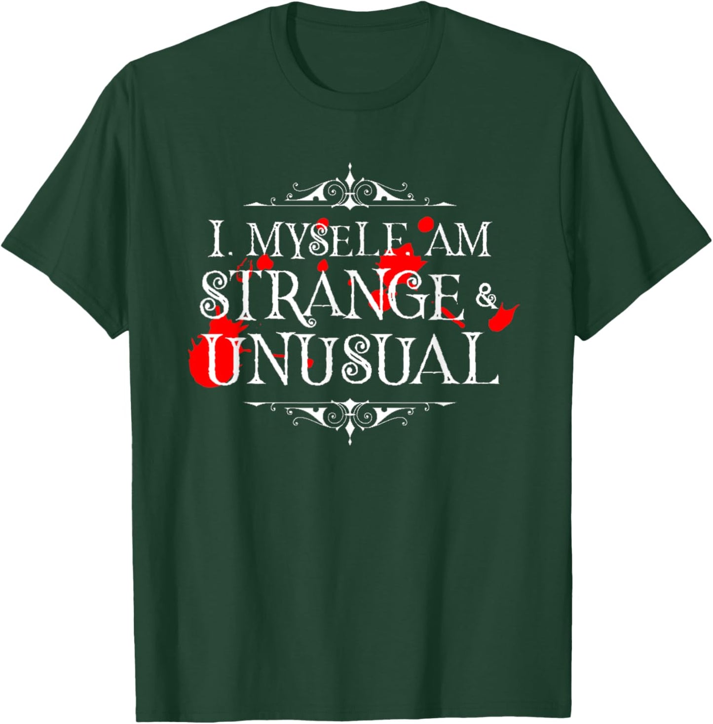 I Myself Am Strange & Unusual Halloween Red Blood White T-Shirt - T-Shirt | Forest