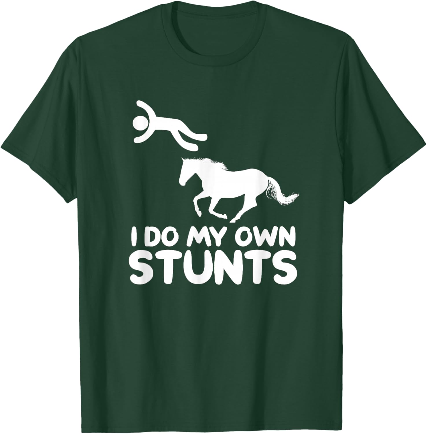 I Do My Own Stunts Horse Rider Equestrian Horseback Riding T-Shirt - T-Shirt | Forest