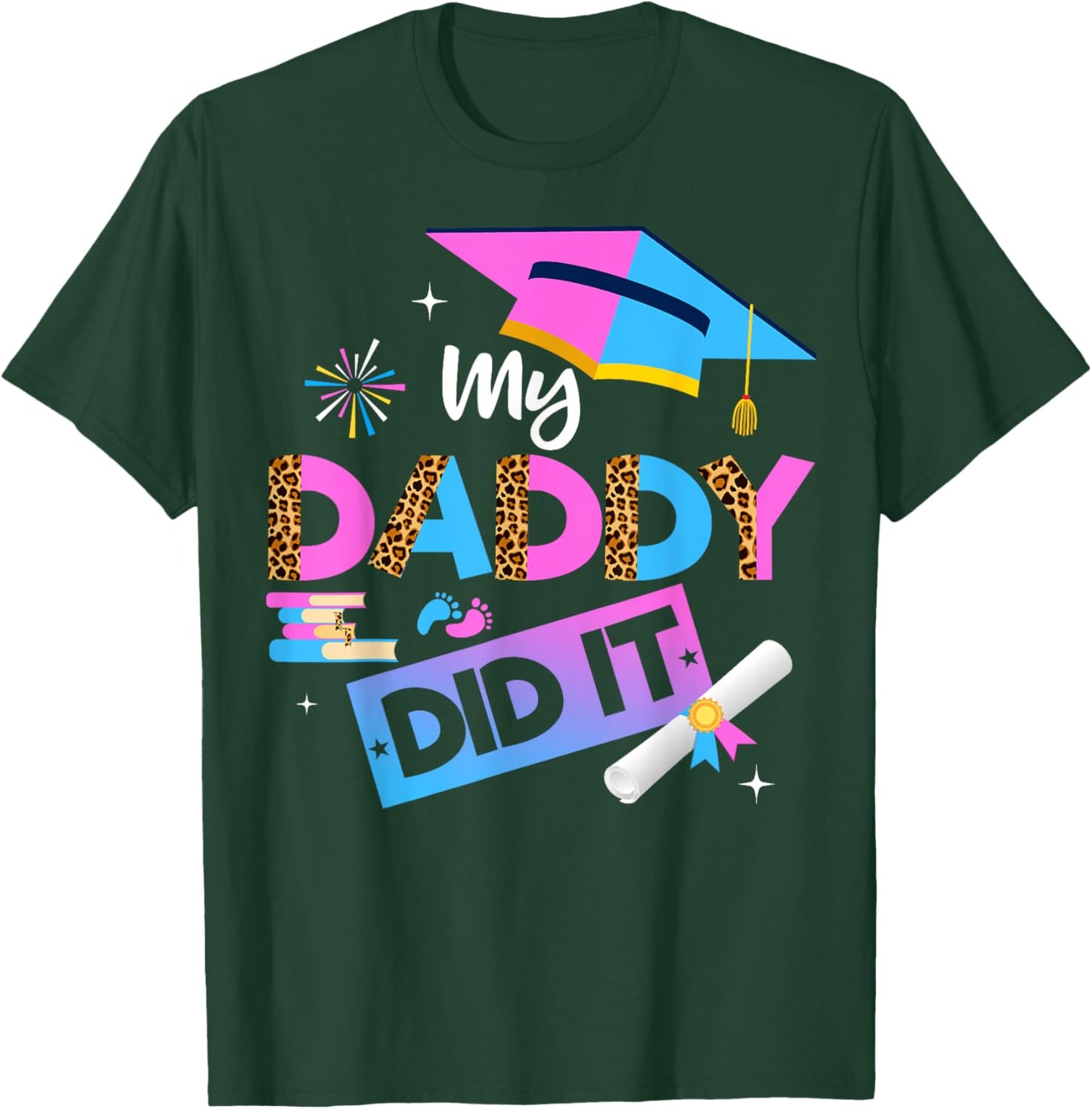 My Daddy Did It Graduation Graduated Dad Proud Children T-Shirt - T-Shirt | Forest