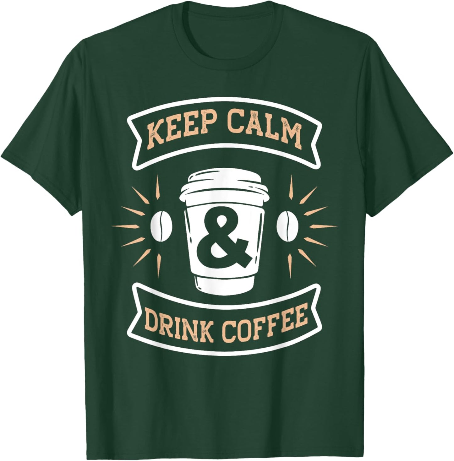 Keep Calm & Drink Coffee | Funny Saying Coffee Lovers T-Shirt - T-Shirt | Forest