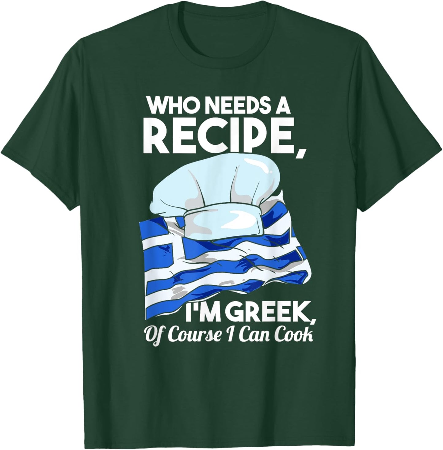 I'm Greek Of Course I Can Cook Funny Foodie Greek Flag Chef T-Shirt - T-Shirt | Forest