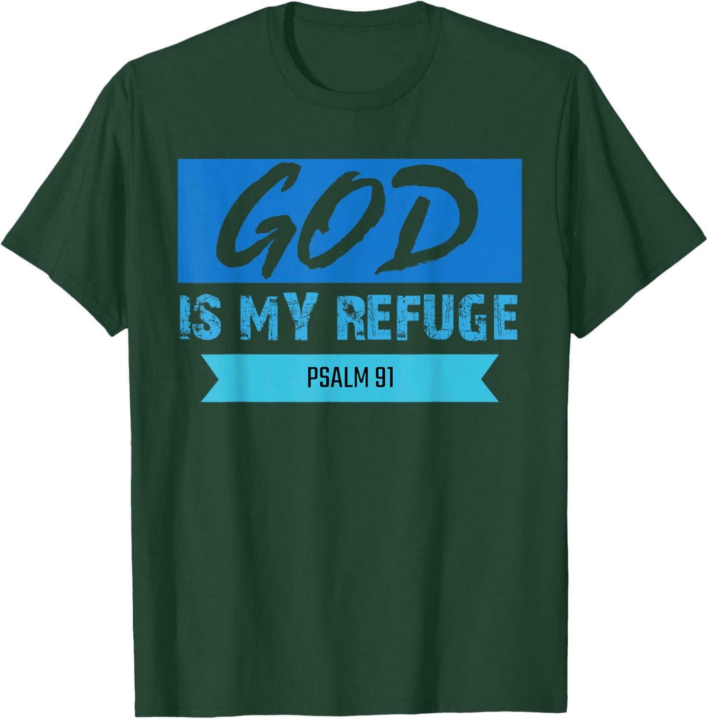 God Is My Refuge Psalm 91 Christian Bible Scripture Clothing T-Shirt - T-Shirt | Forest