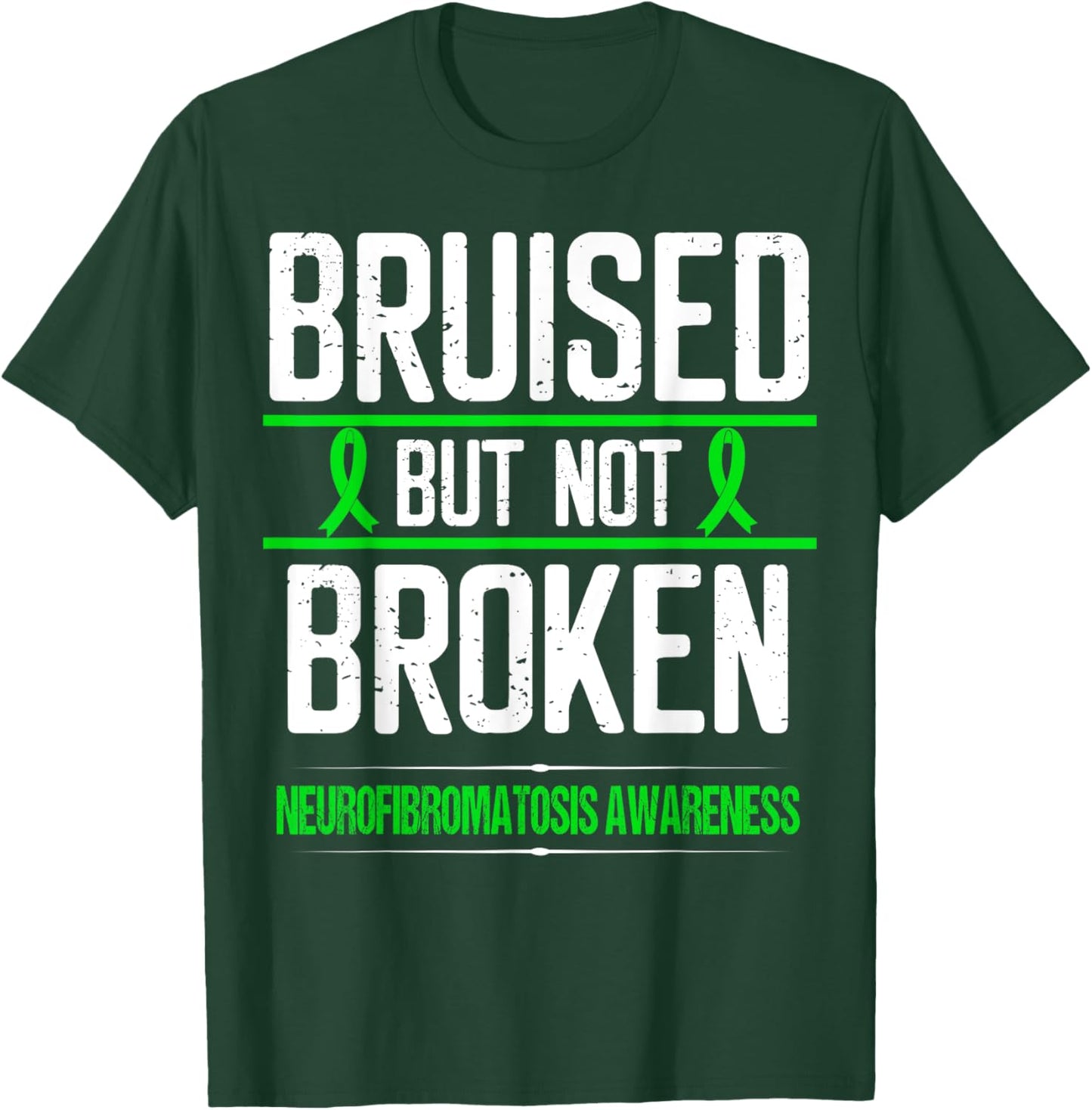 Neurofibromatosis Awareness Green Ribbon Bruised not Broken T-Shirt - T-Shirt | Forest