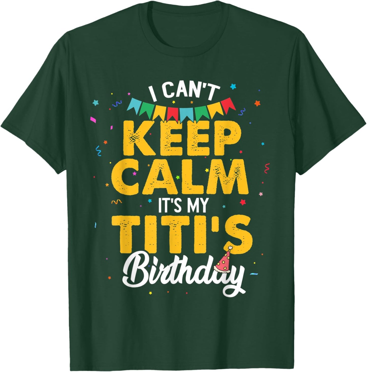 I Can't Keep Calm It's My Titi's Birthday T-Shirt - T-Shirt | Forest